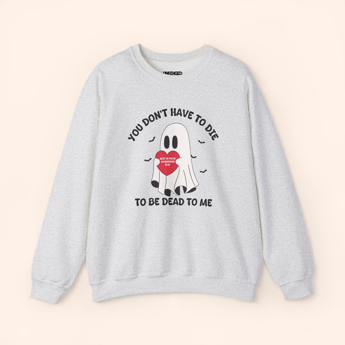 You Don't Have to Die to Be Dead To Me Sweatshirt
