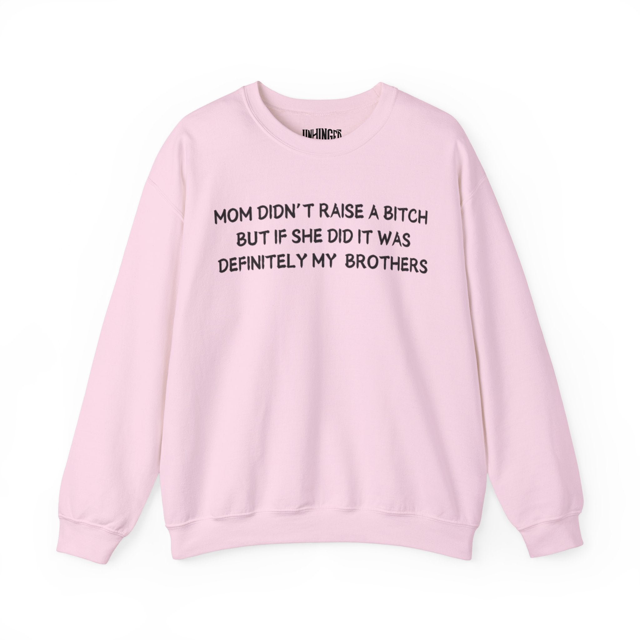 Mom Didn't Raise a Bitch (Brothers) Crewneck Sweatshirt