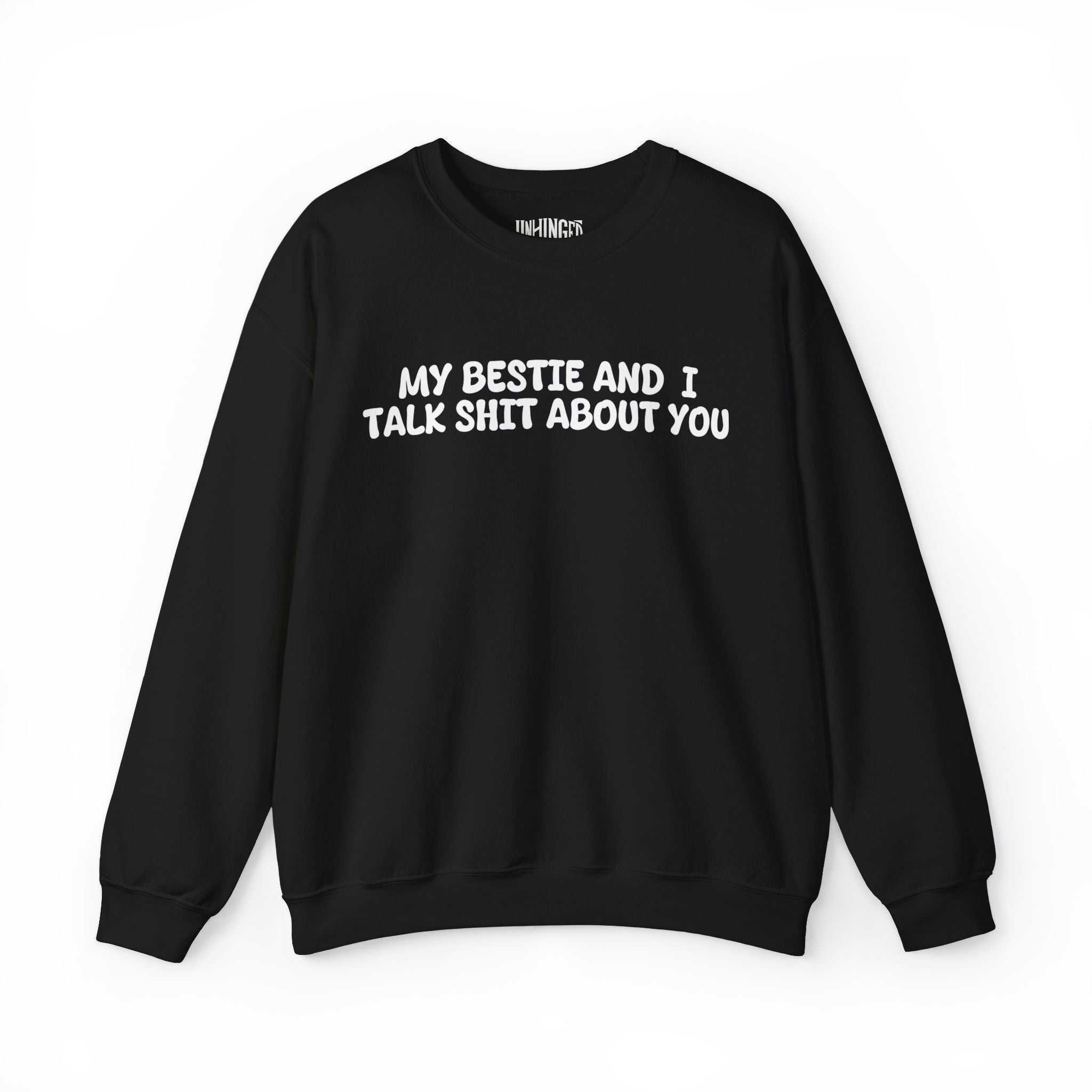 My Bestie and I talk shit about you Sweatshirt