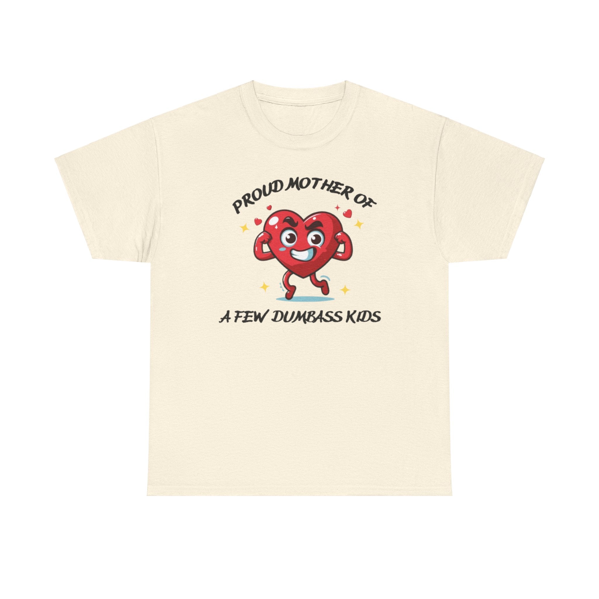 Proud Mother of Dumbass Kids (New)T-shirt