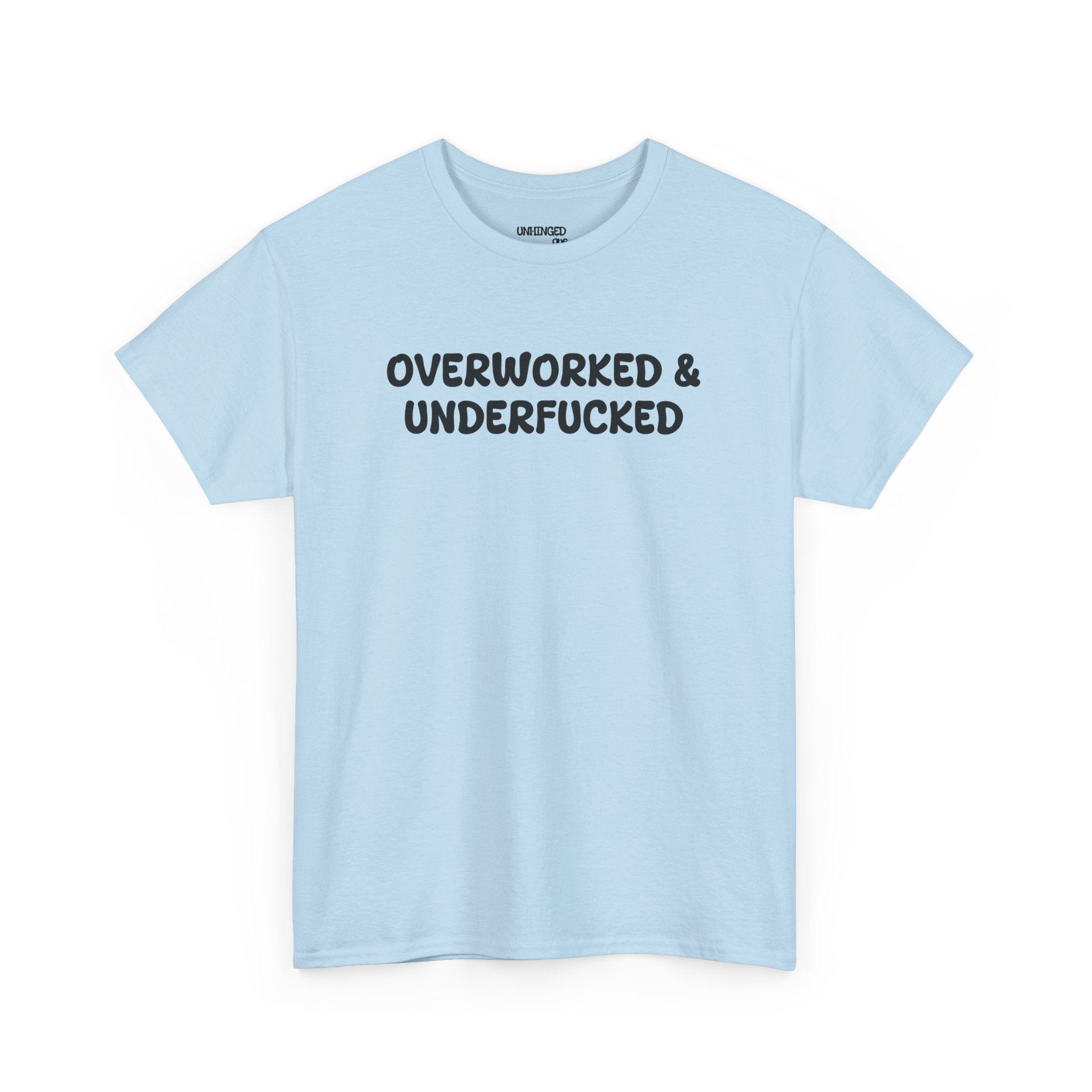 Overworked and Underfucked T-shirt