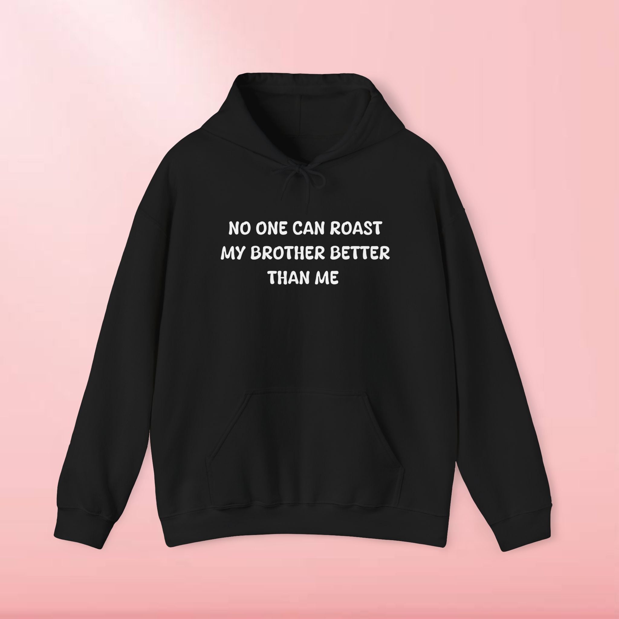 No One Can Roast My Brother Better Than Me Hoodie