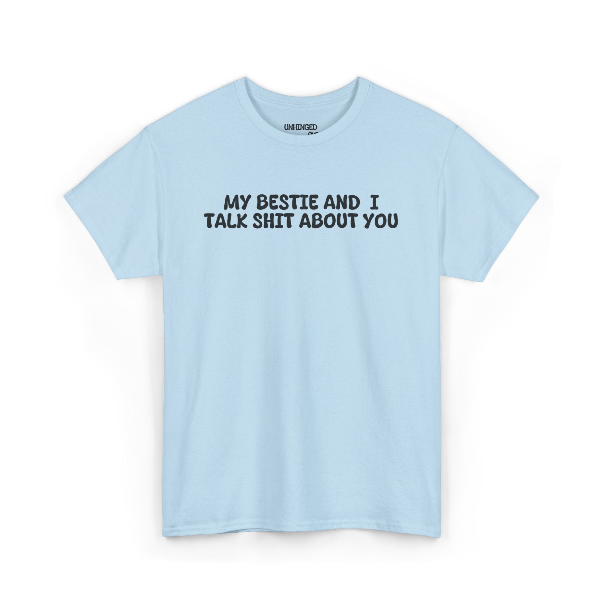 My Bestie and I Talk Shit about You T-shirt