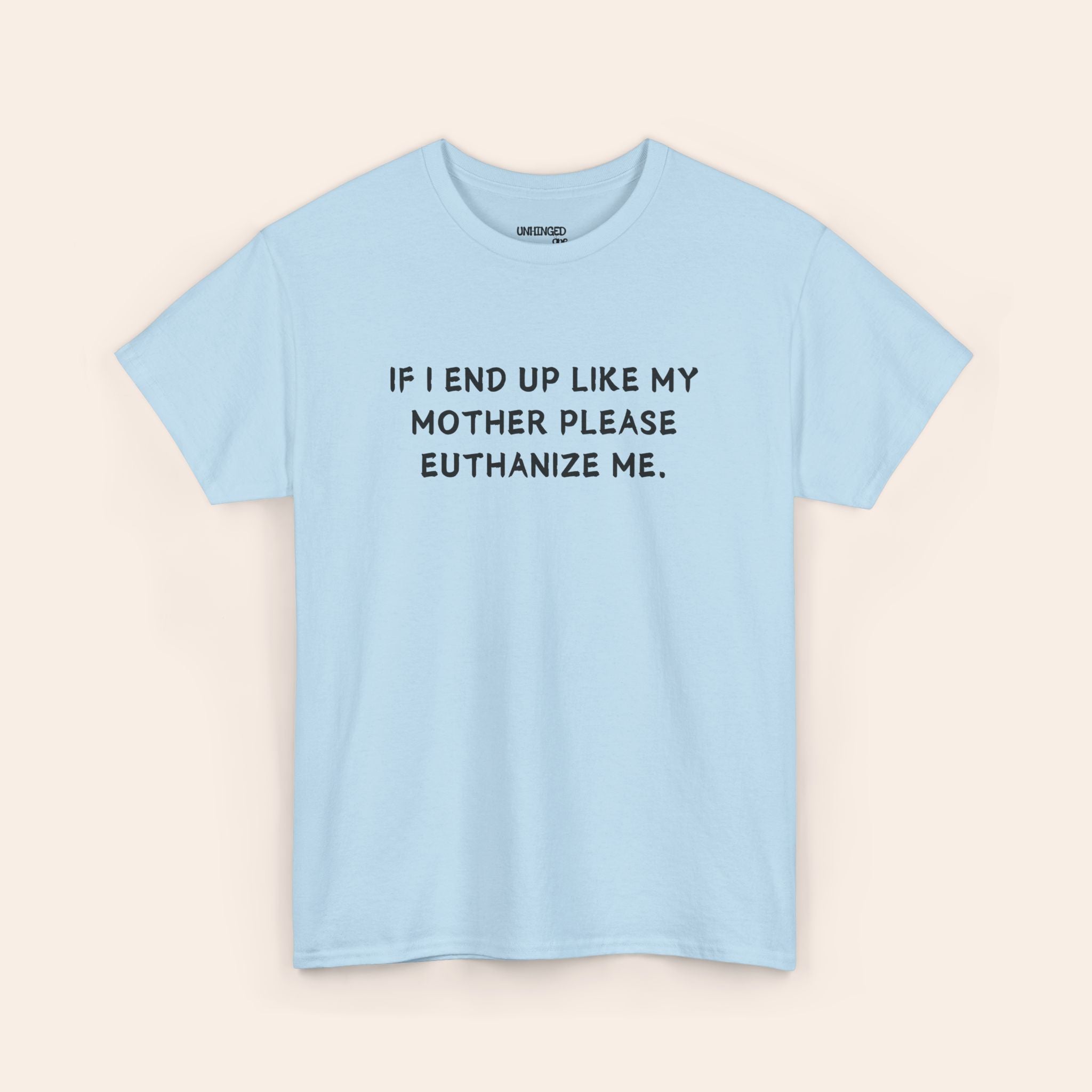 Euthanize Me Mother  T-shirt