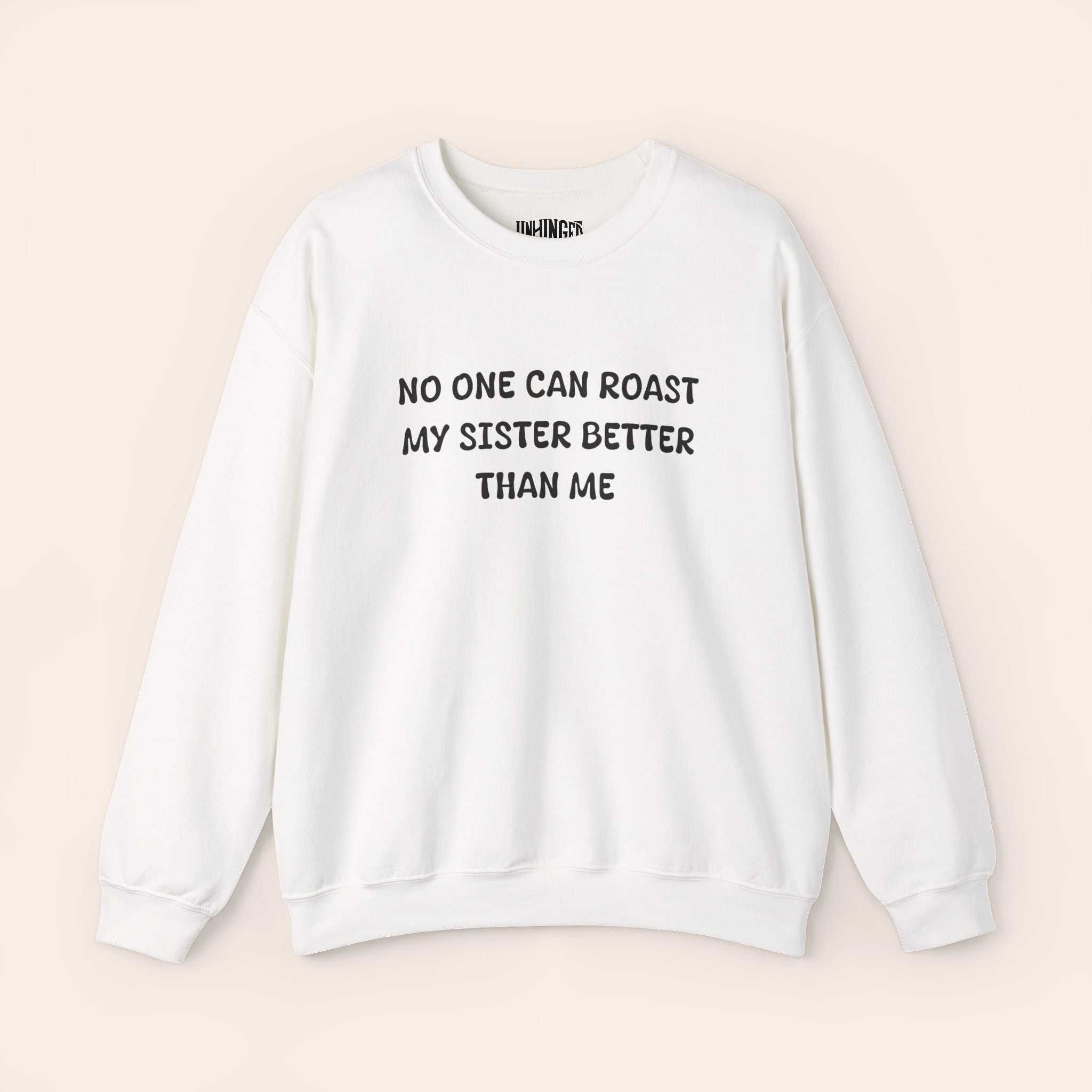 No One Can Roast My Sister Better Than Me Sweatshirt