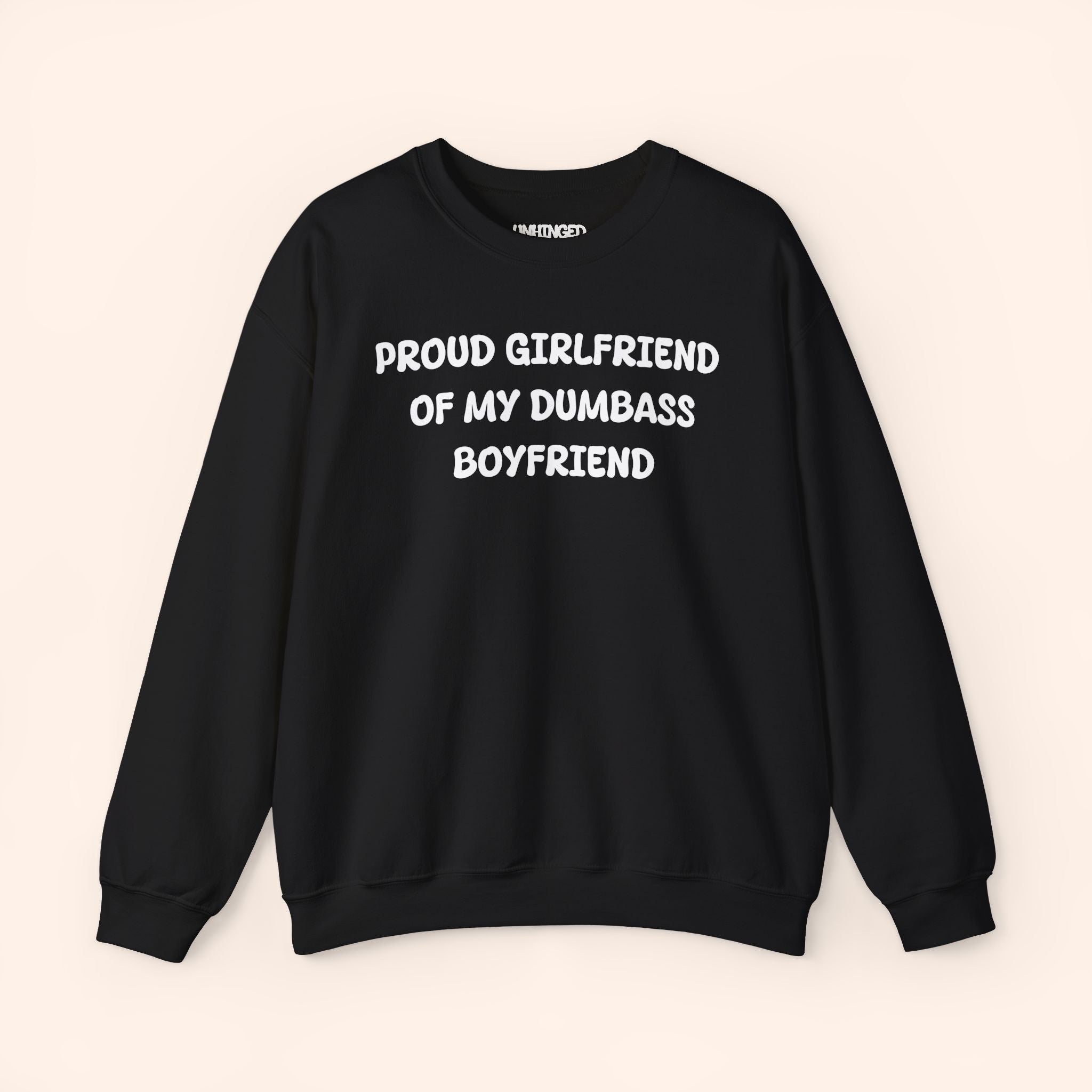 Proud Girlfriend of My Dumbass Boyfriend Sweatshirt