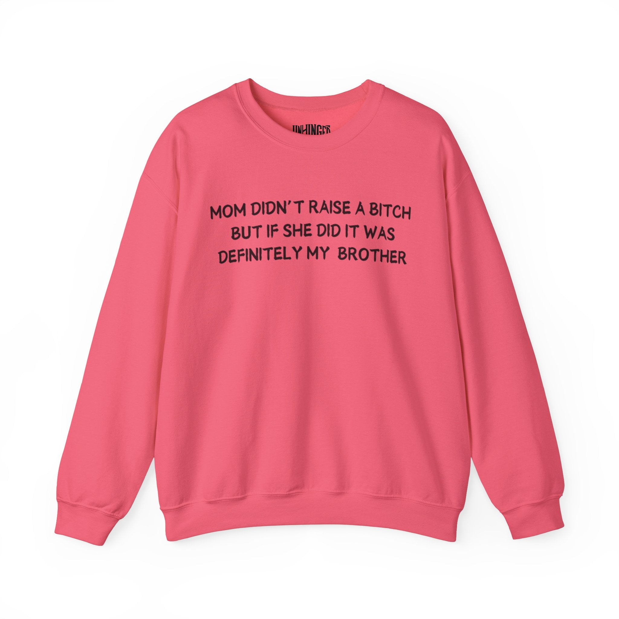 Mom Didn't Raise a Bitch (Brother) Sweatshirt