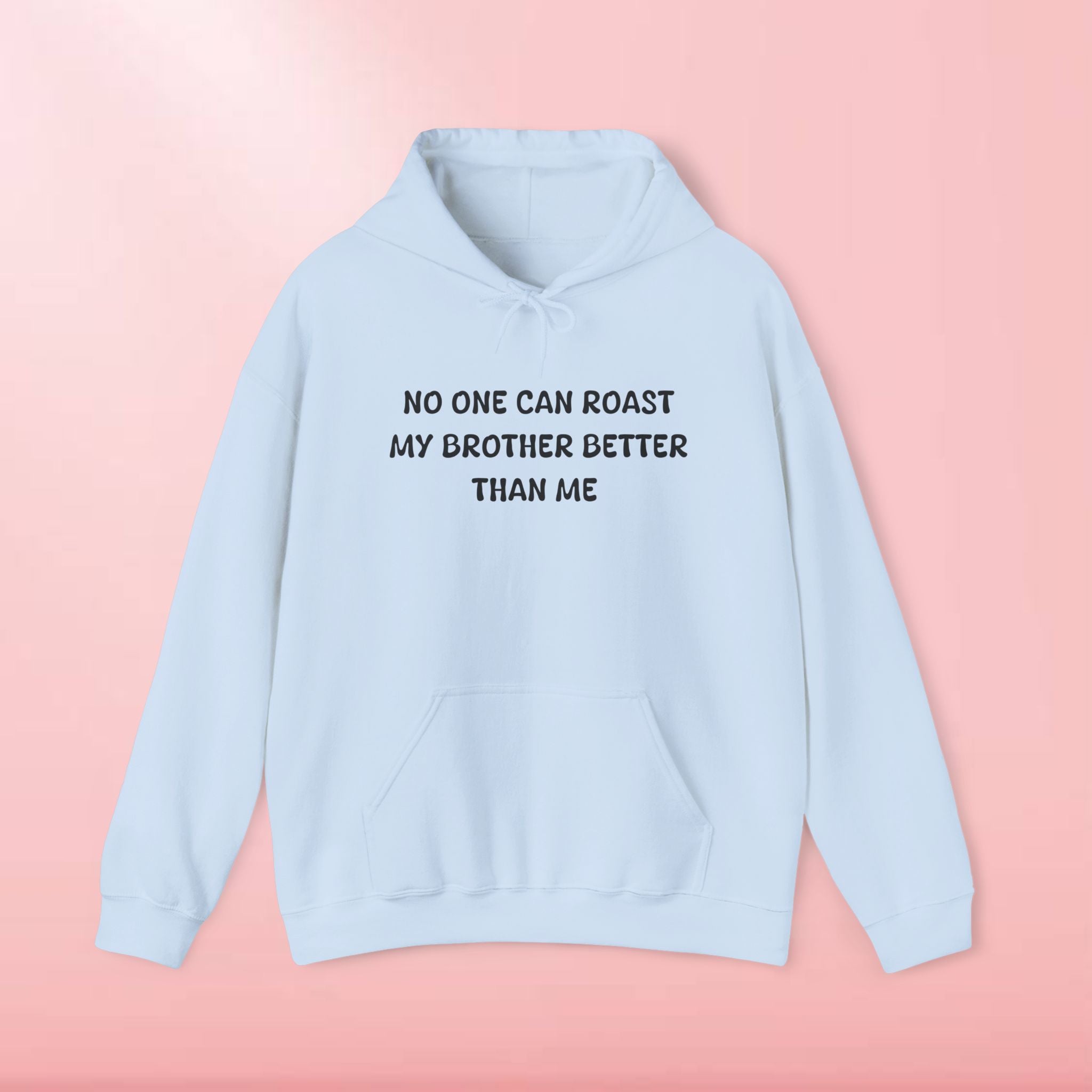 No One Can Roast My Brother Better Than Me Hoodie