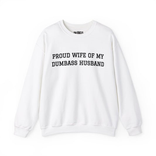 Proud Wife of a DumbAss Husband™ Crewneck Sweatshirt