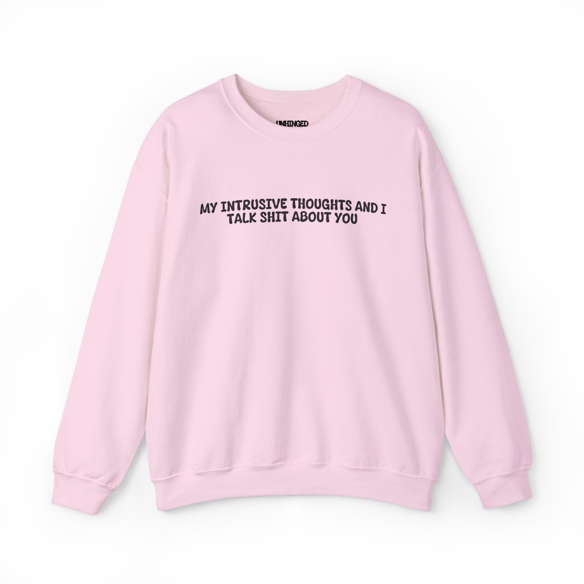 My Intrusive Thoughts and I Talk about You  Sweatshirt