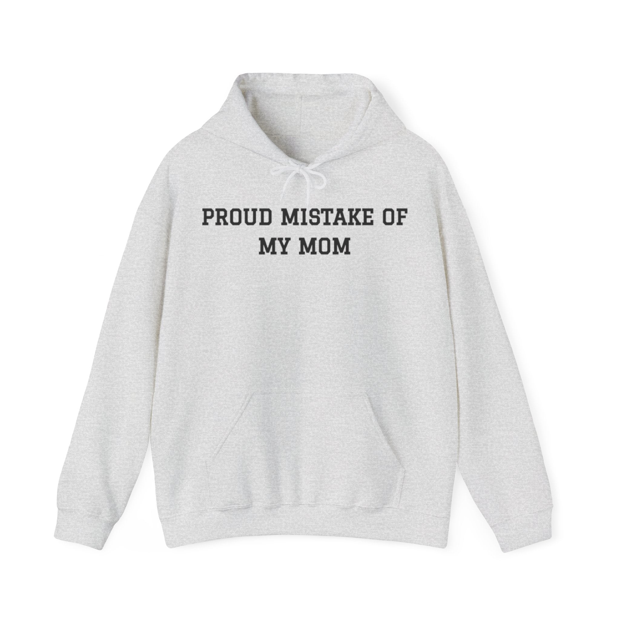 Proud Mistake of My Mom™ Hoodie