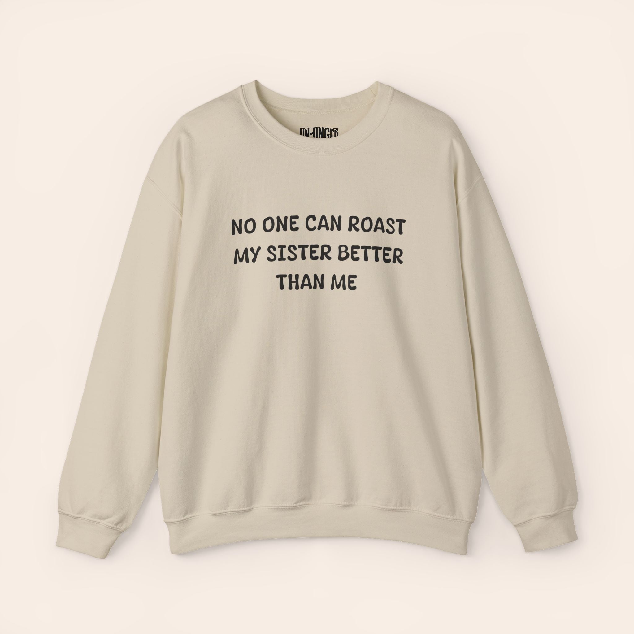 No One Can Roast My Sister Better Than Me Sweatshirt