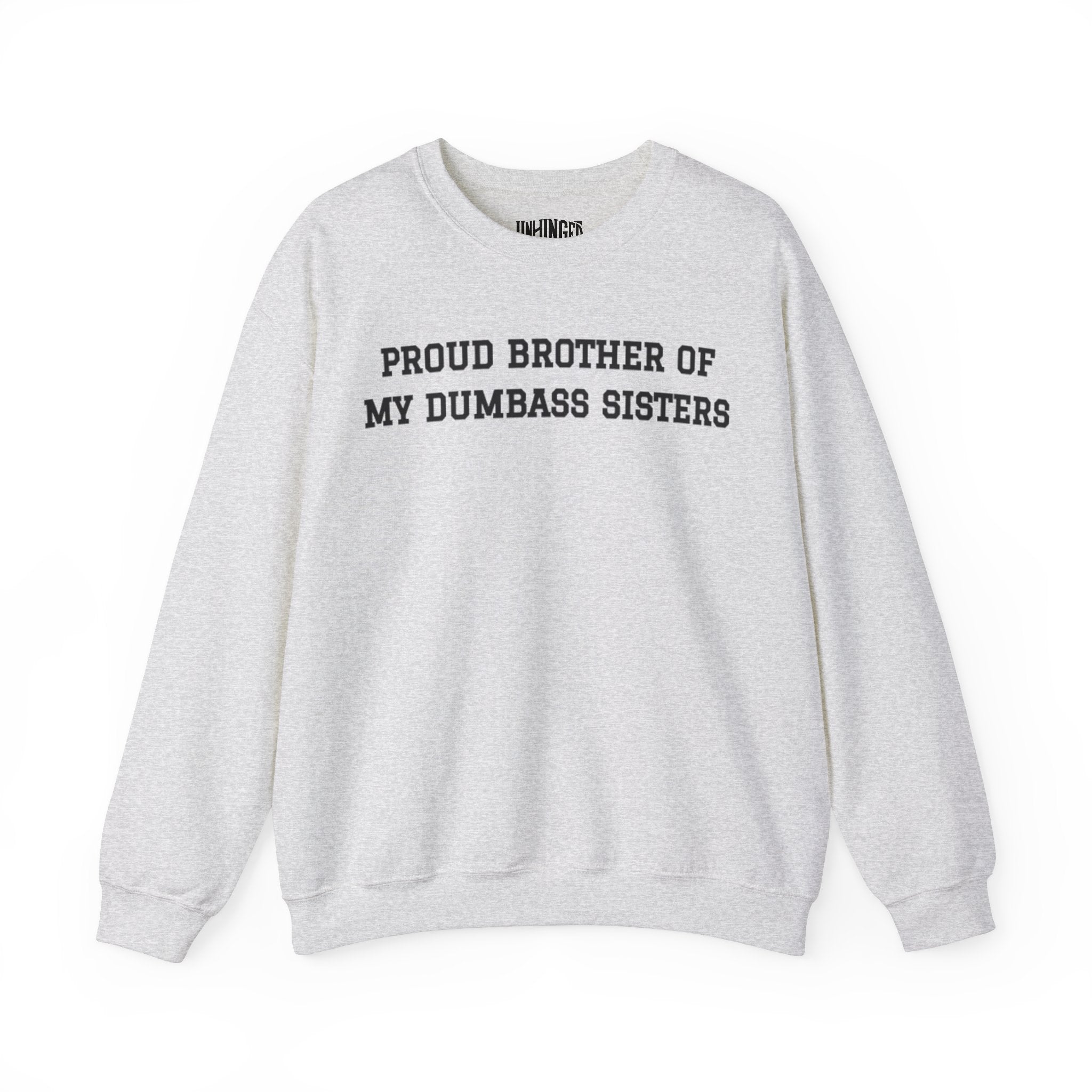 Proud Brother of My Dumbass Sisters™ Sweatshirt