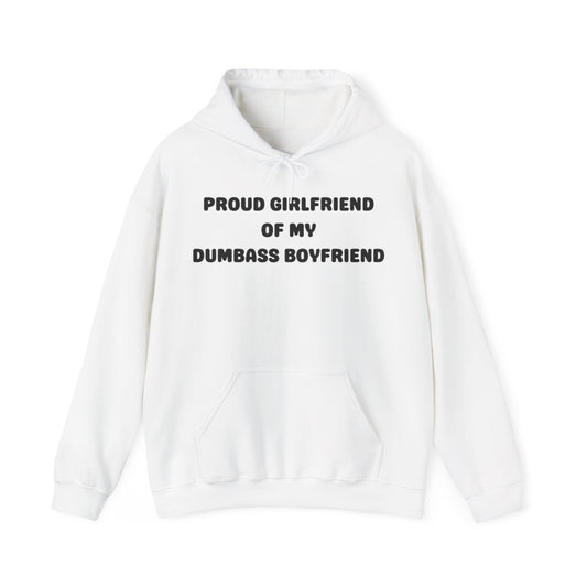 Proud Girlfriend of My Dumbass Boyfriend™ Hooded Sweatshirt