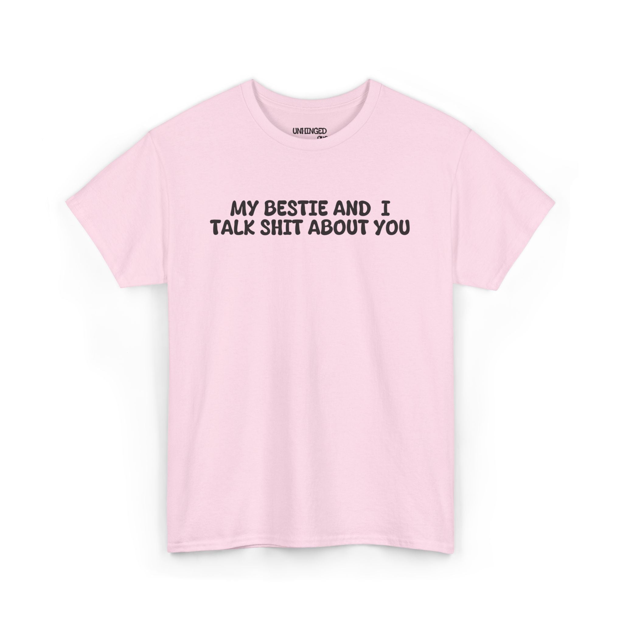 My Bestie and I Talk Shit about You T-shirt