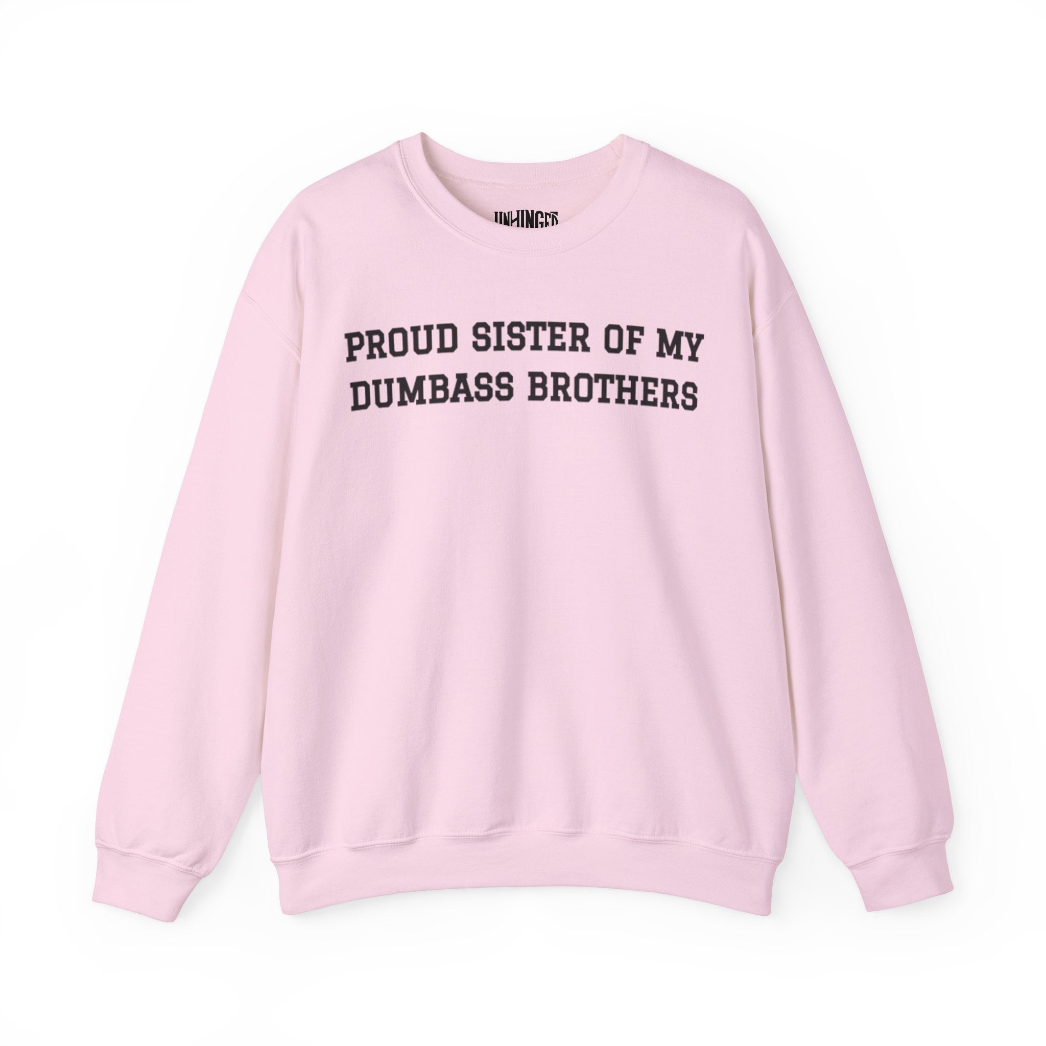 Proud Sister of My Dumbass Brothers™ Crewneck Sweatshirt