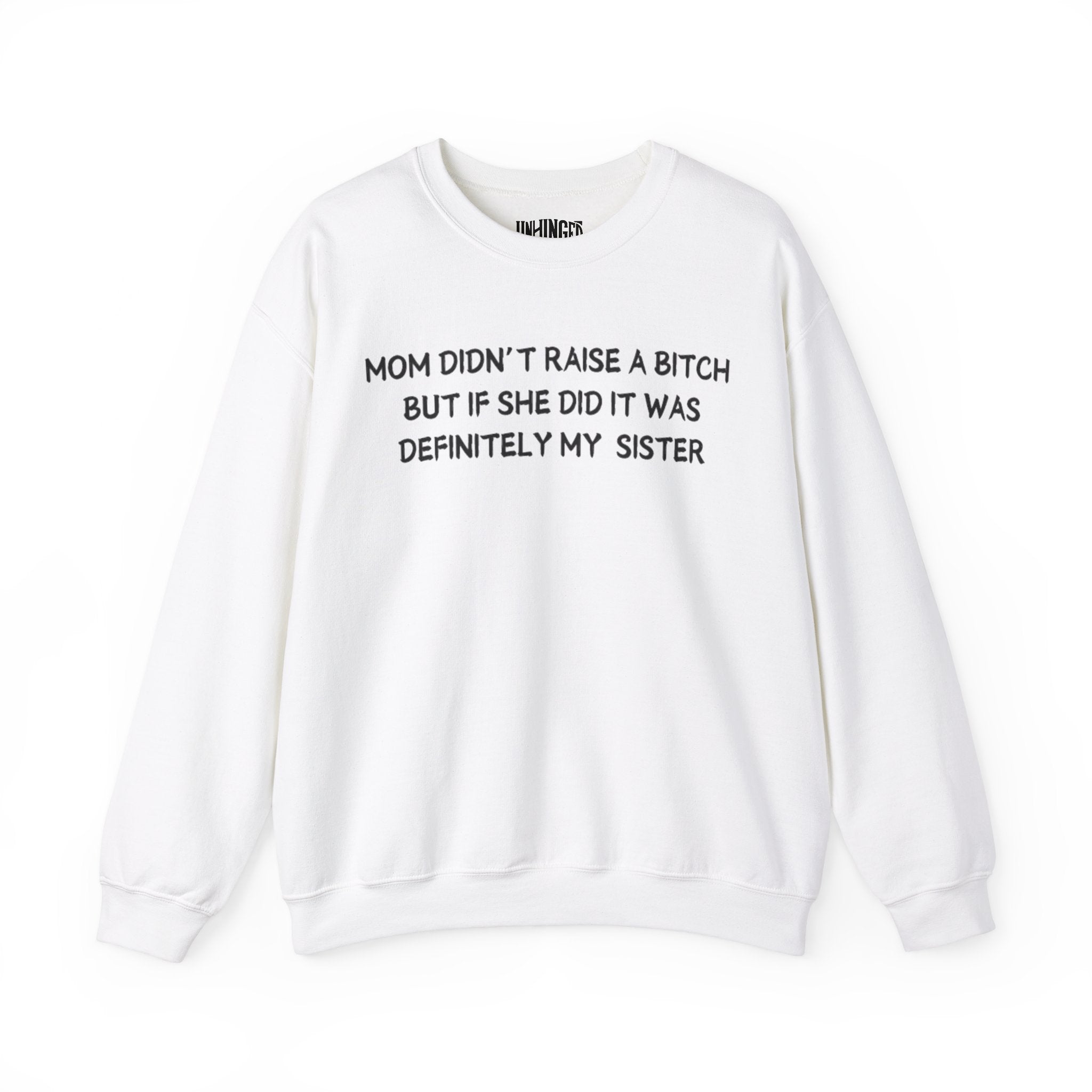 Mom Didn't Raise a Bitch (Sister) Crewneck Sweatshirt