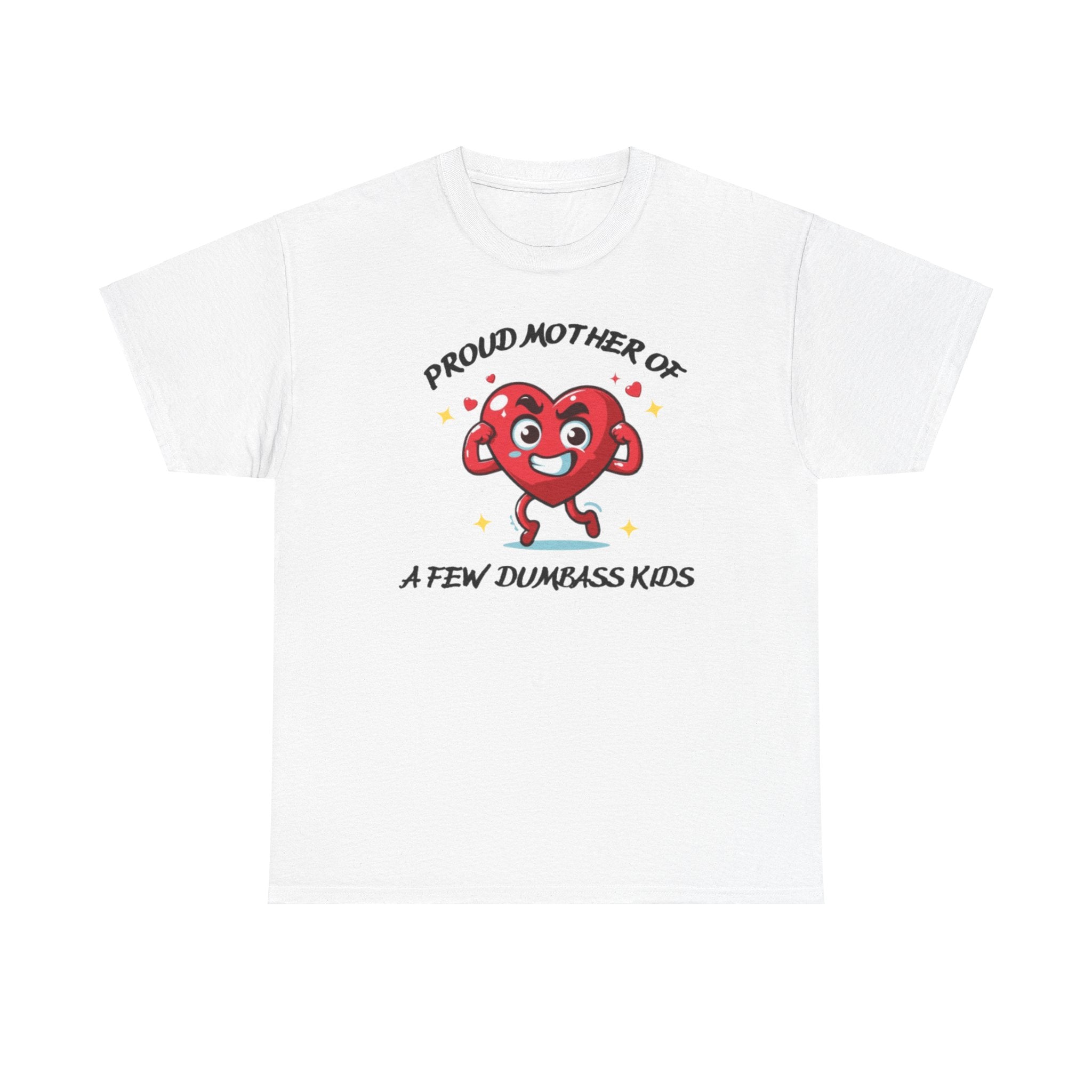 Proud Mother of Dumbass Kids (New)T-shirt