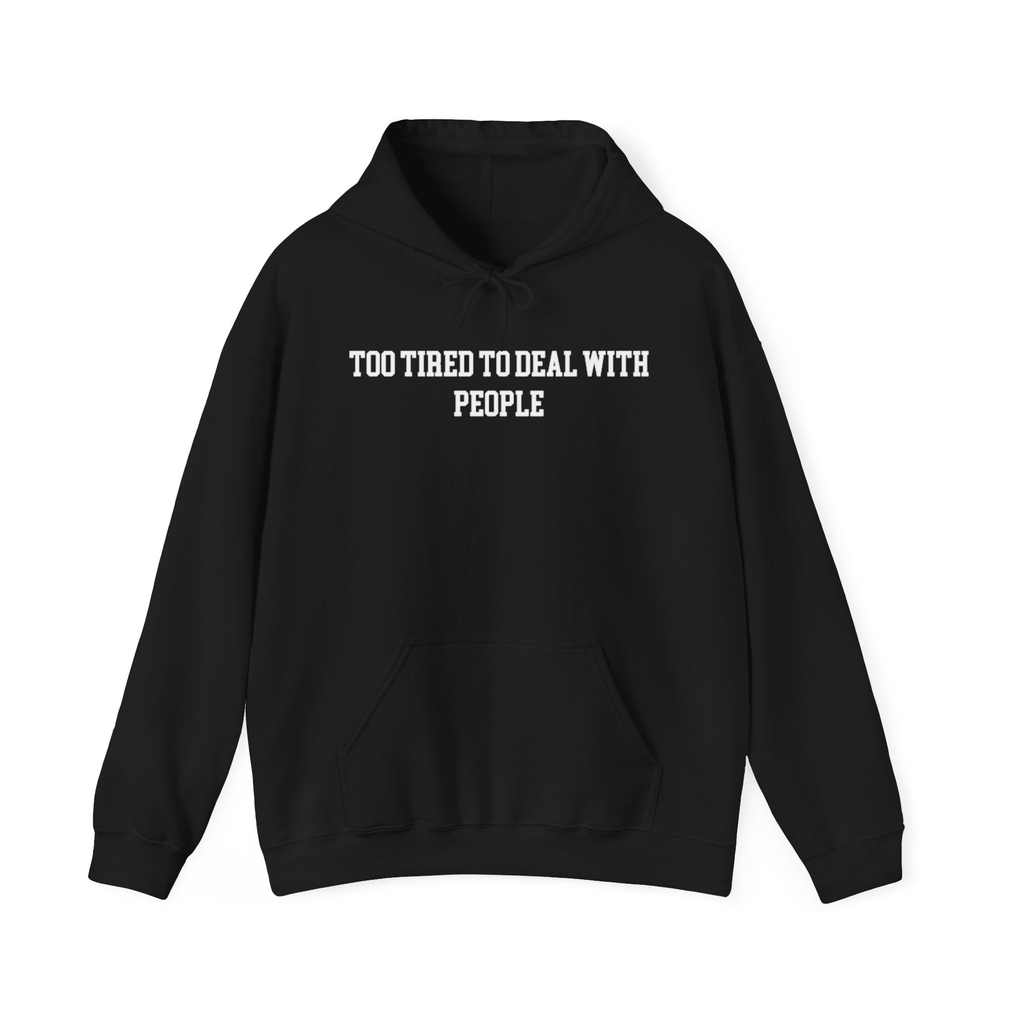 Too Tired To Deal with People Hoodie