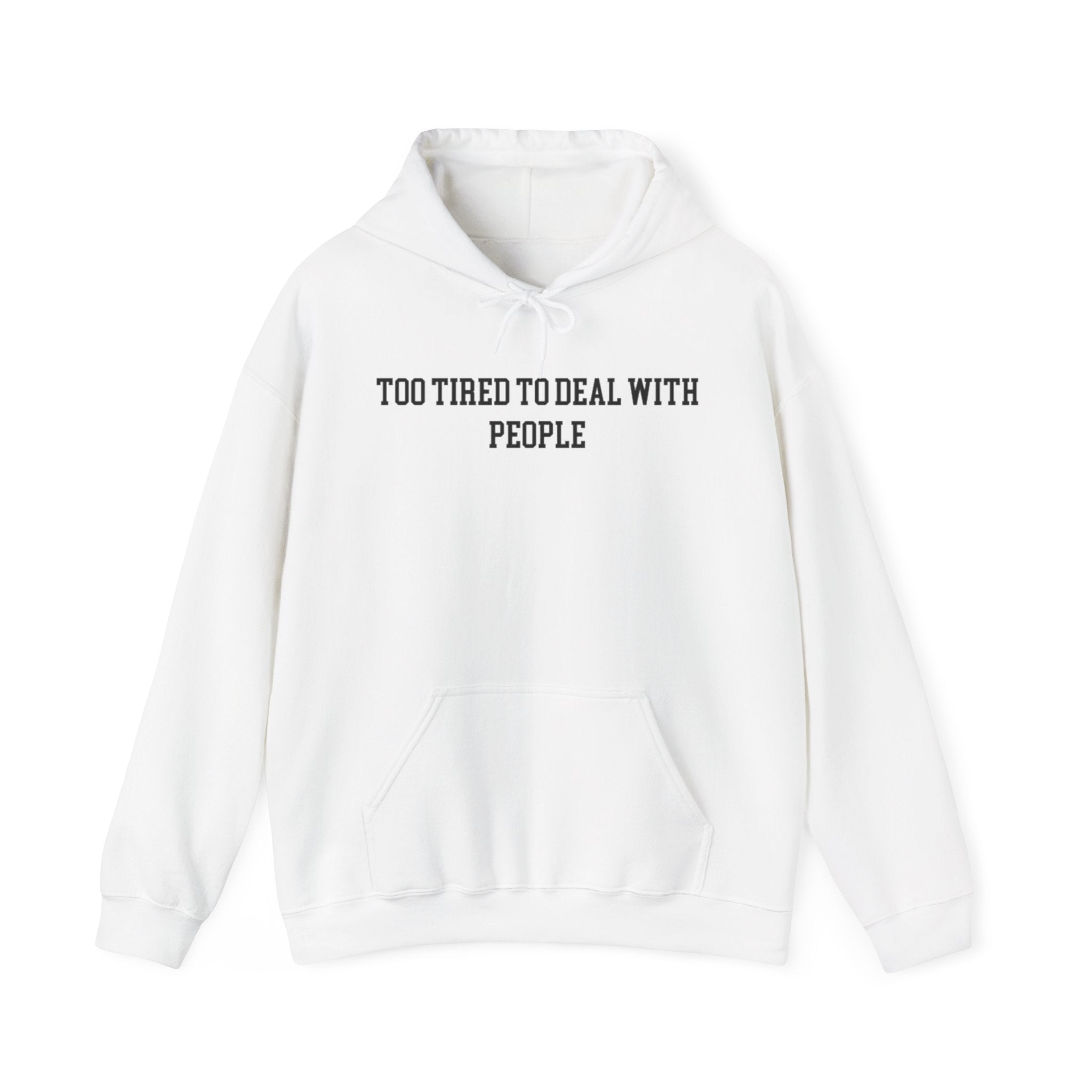 Too Tired To Deal with People Hoodie