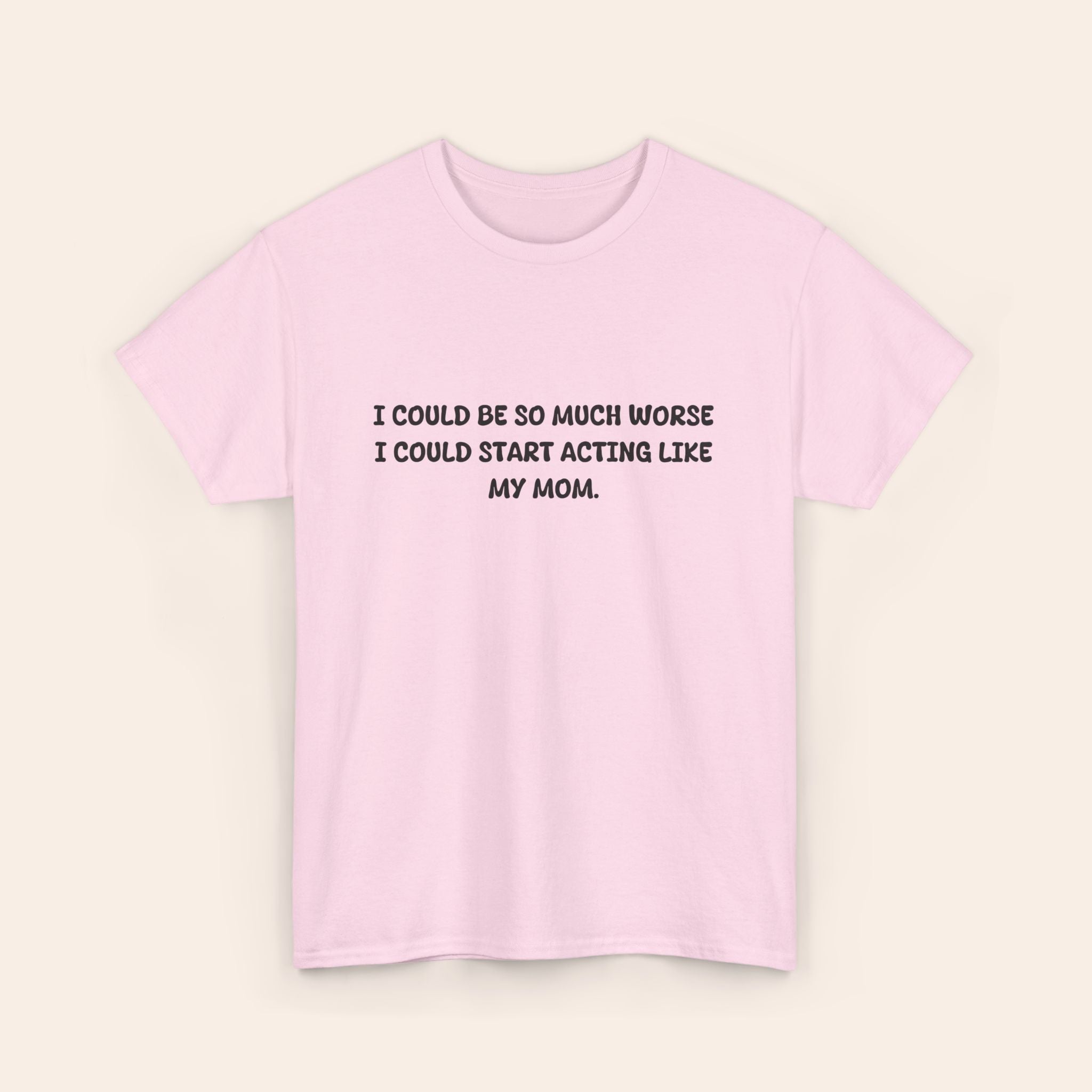 Copy of Acting Like My Mom T-shirt