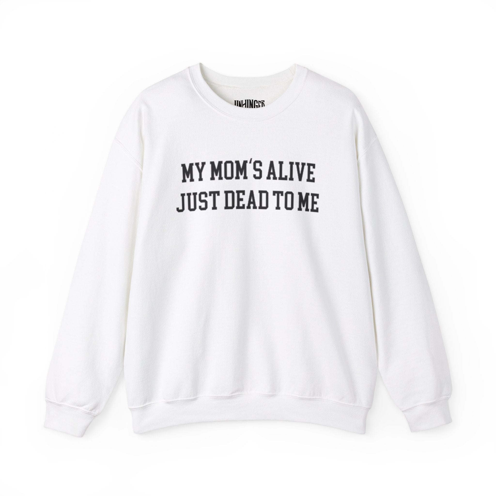 My Mom's Alive, Just Dead To Me Crewneck Sweatshirt