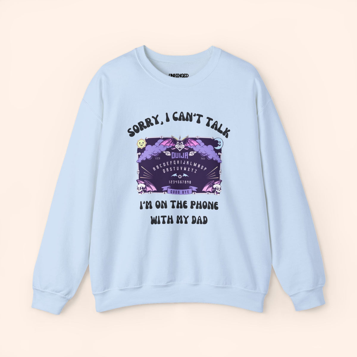 Sorry I Can't Talk I'm On The Phone With My Dad Sweatshirt