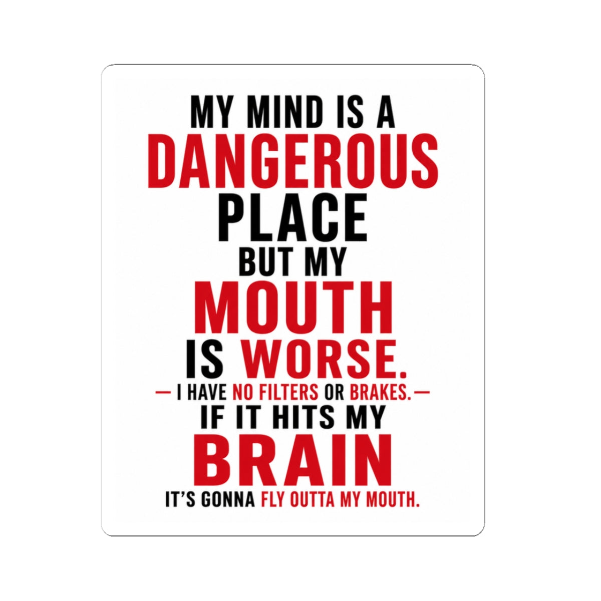 My Mind Is A Dangerous place But My Mouth Is Worse Sticker