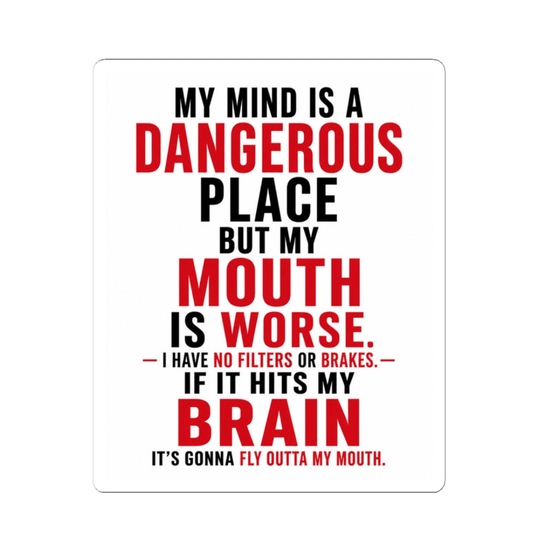 My Mind Is A Dangerous place But My Mouth Is Worse Sticker