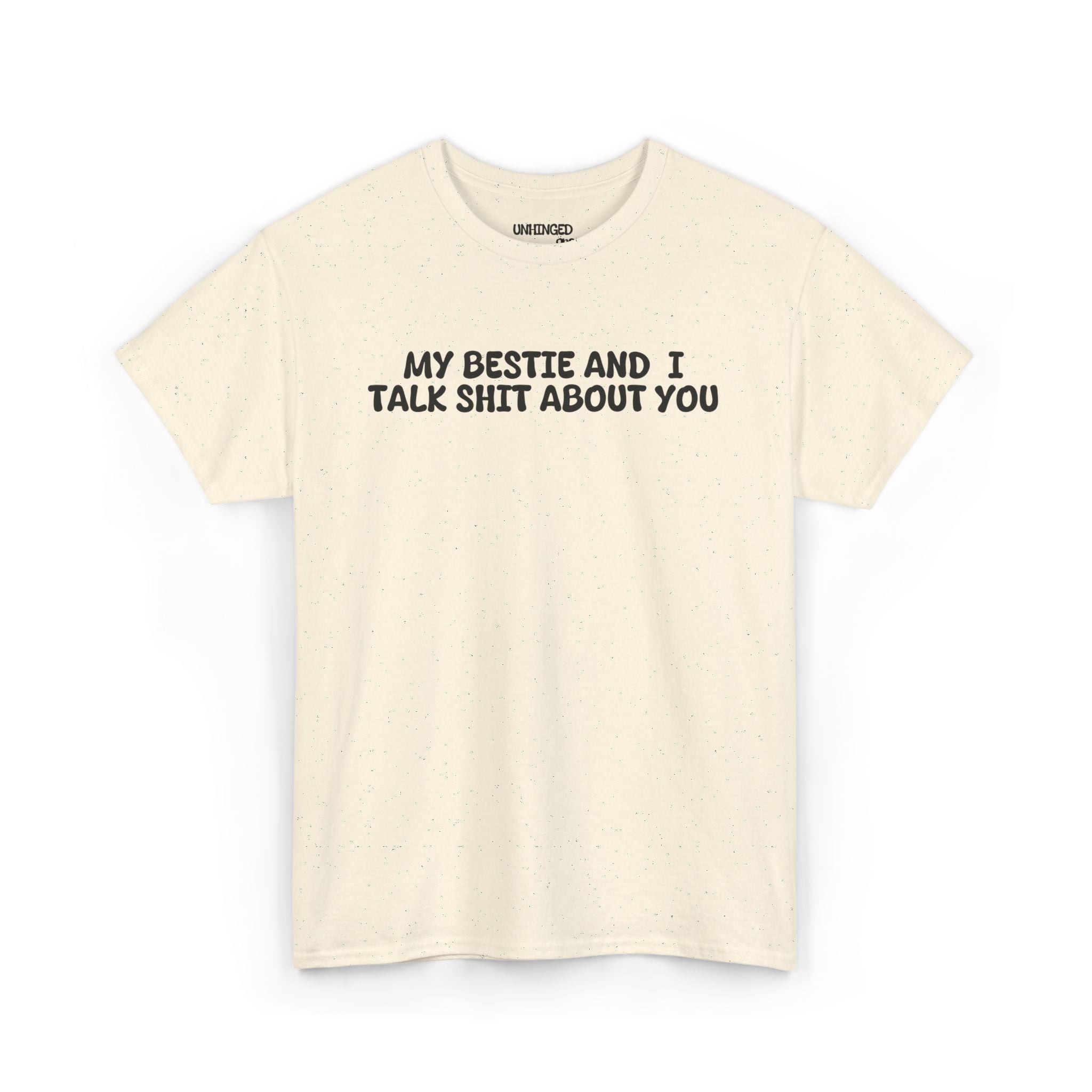 My Bestie and I Talk Shit about You T-shirt