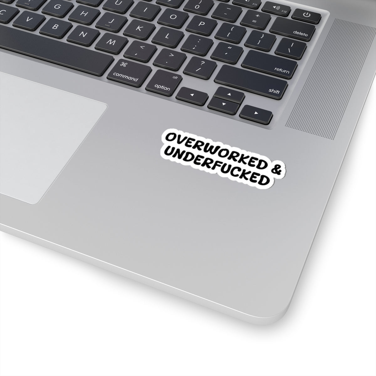Overworked and Underfucked , Sticker