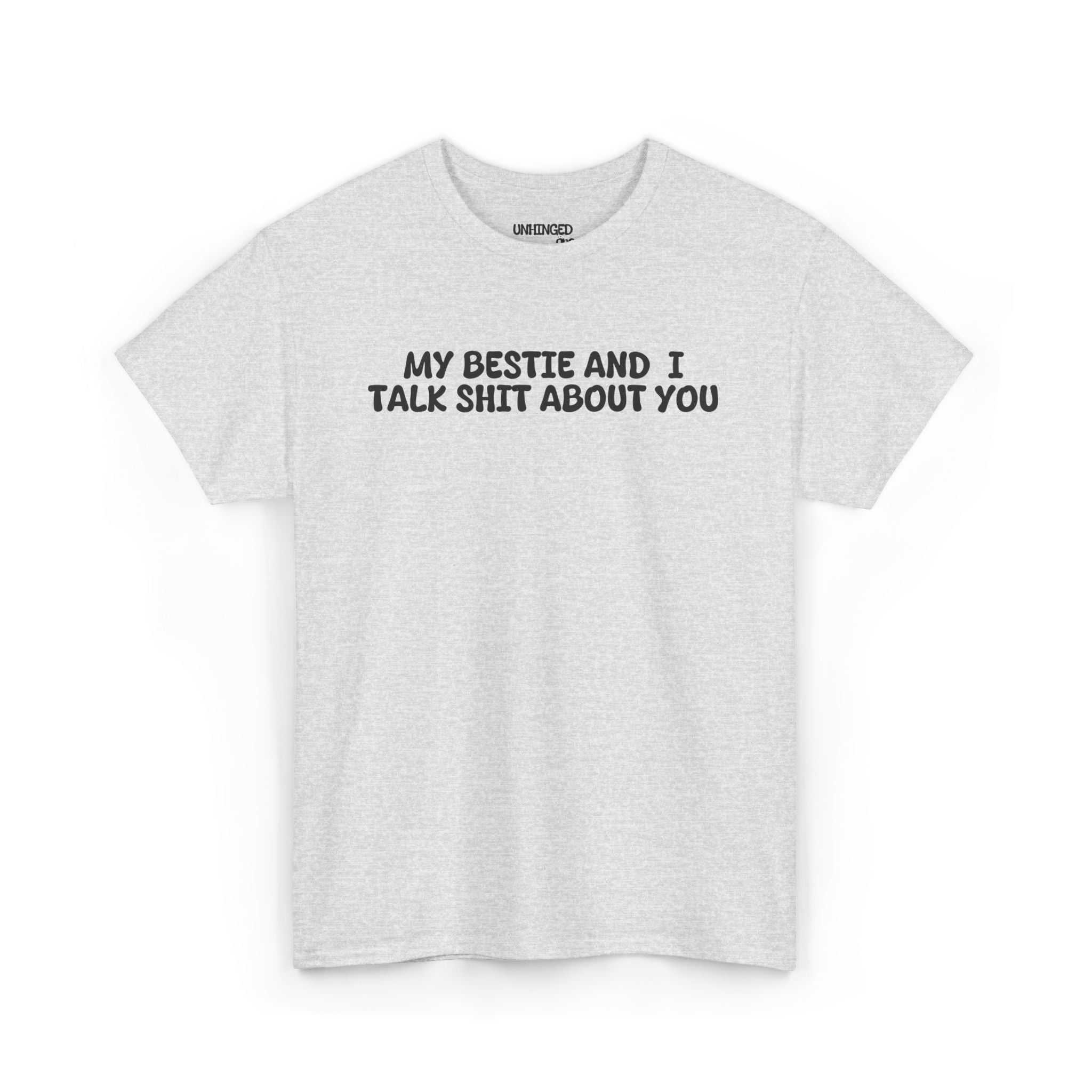 My Bestie and I Talk Shit about You T-shirt