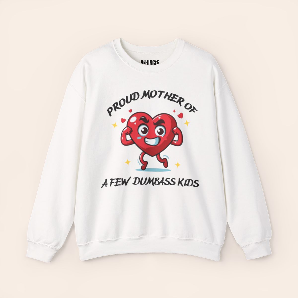 Proud Mother of a Few Dumbass Kids Crewneck Sweatshirt by Unhinged One