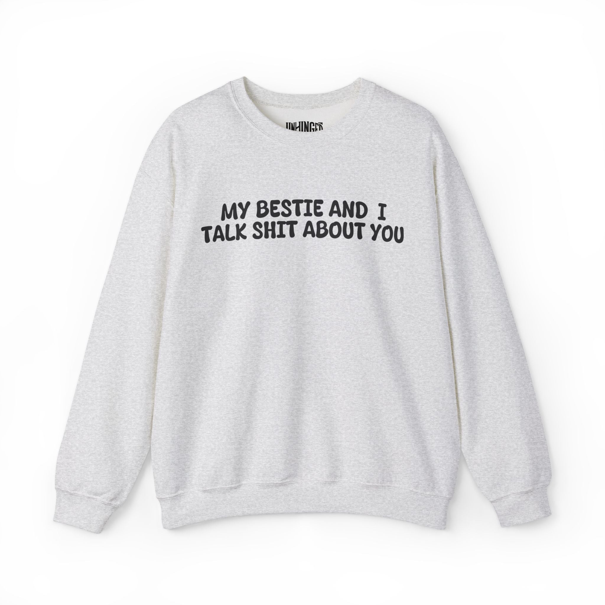 My Bestie and I talk shit about you Sweatshirt