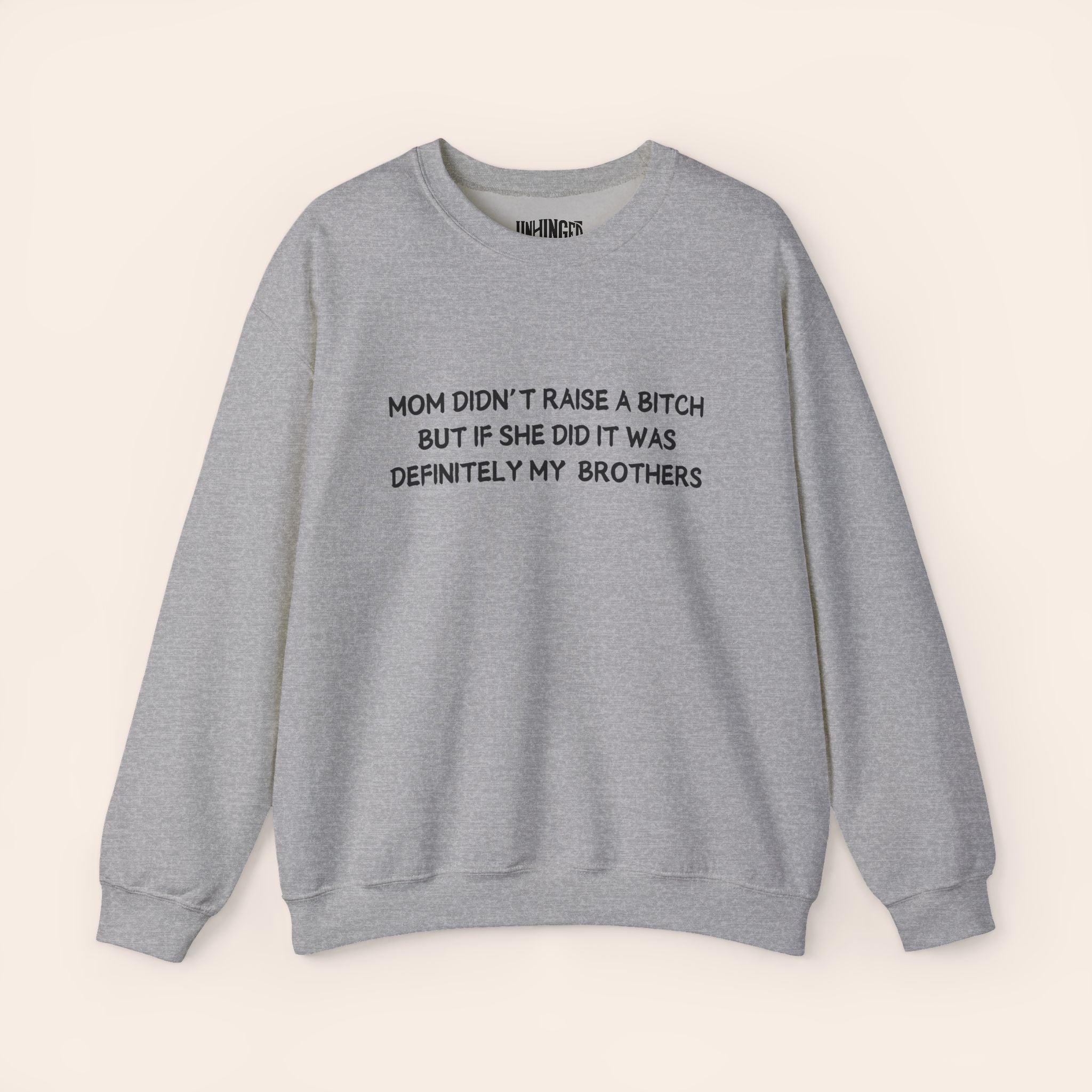 Mom Didn't Raise a Bitch (Brothers) Crewneck Sweatshirt
