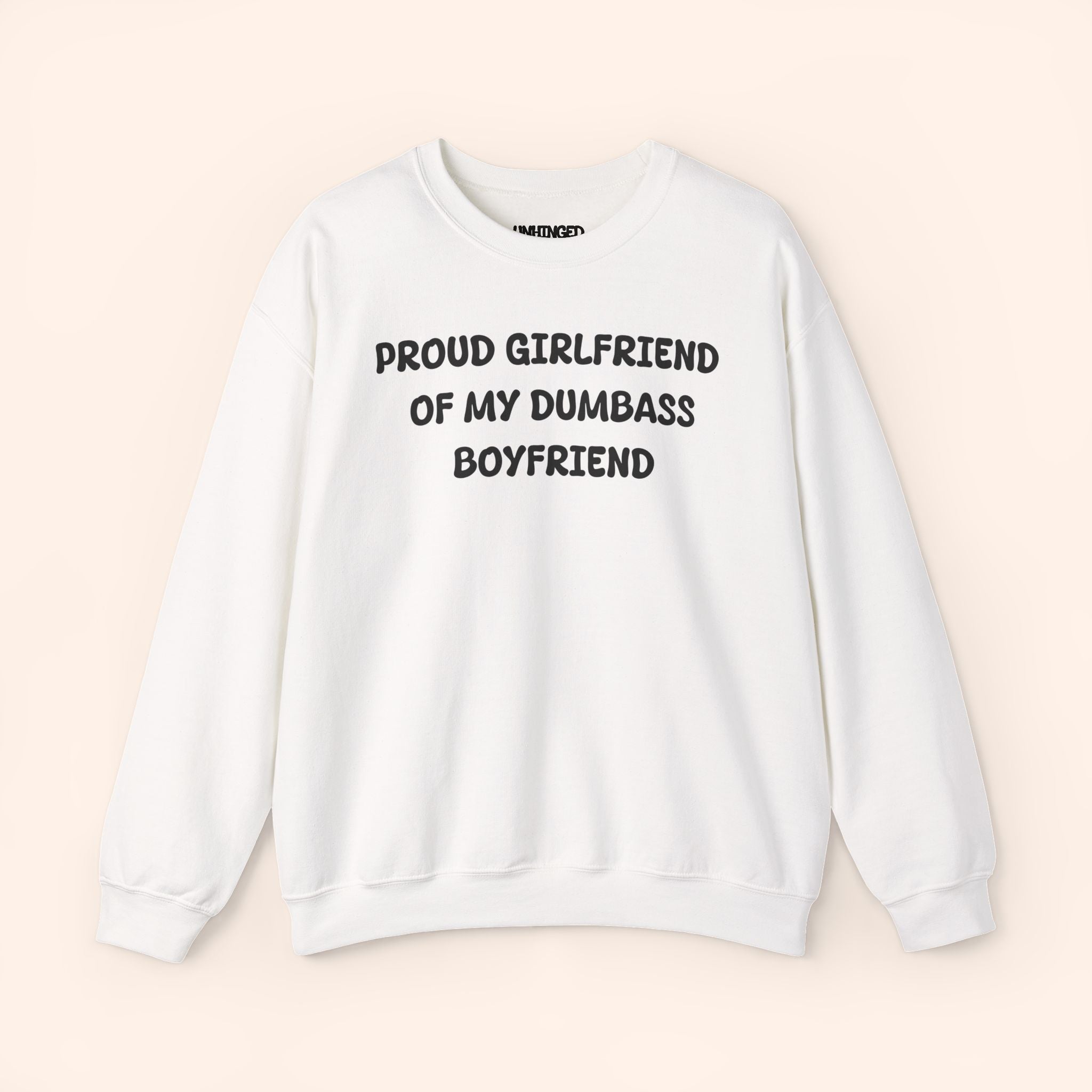 Proud Girlfriend of My Dumbass Boyfriend Sweatshirt
