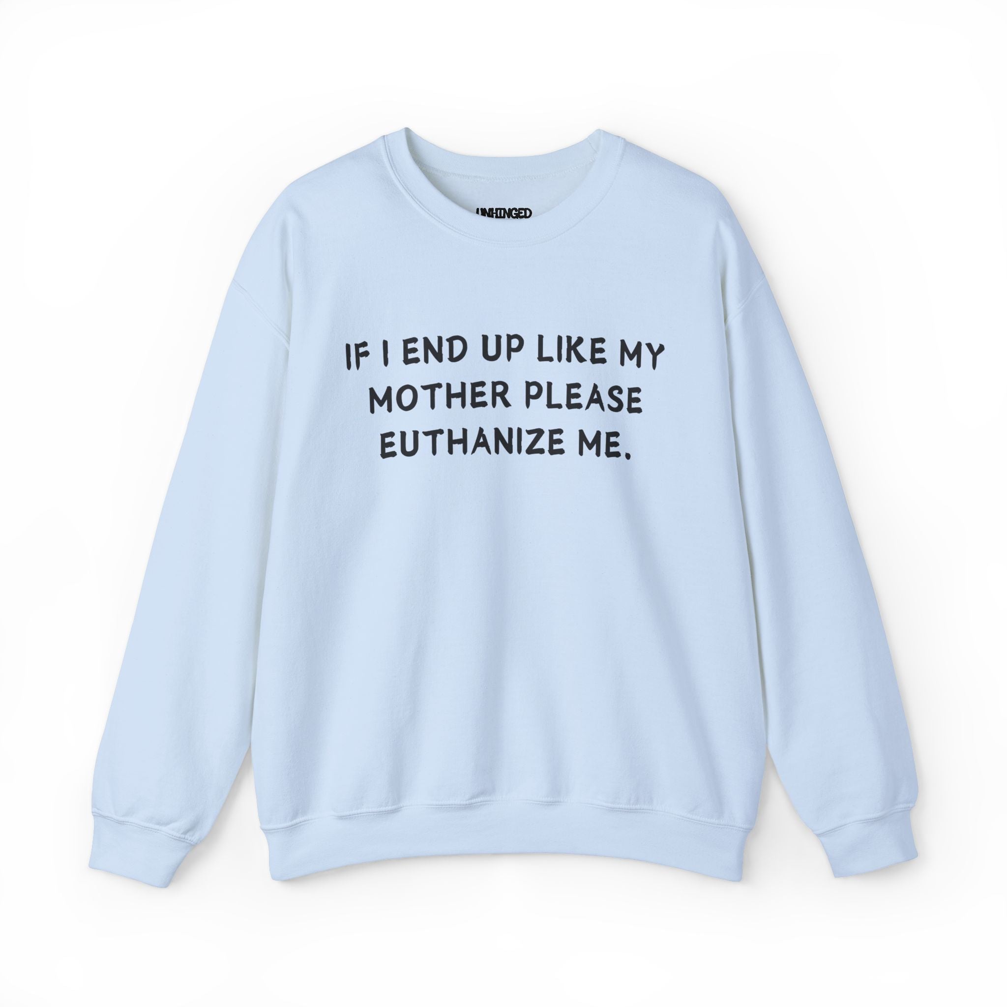 Euthanize Me Mom Sweatshirt