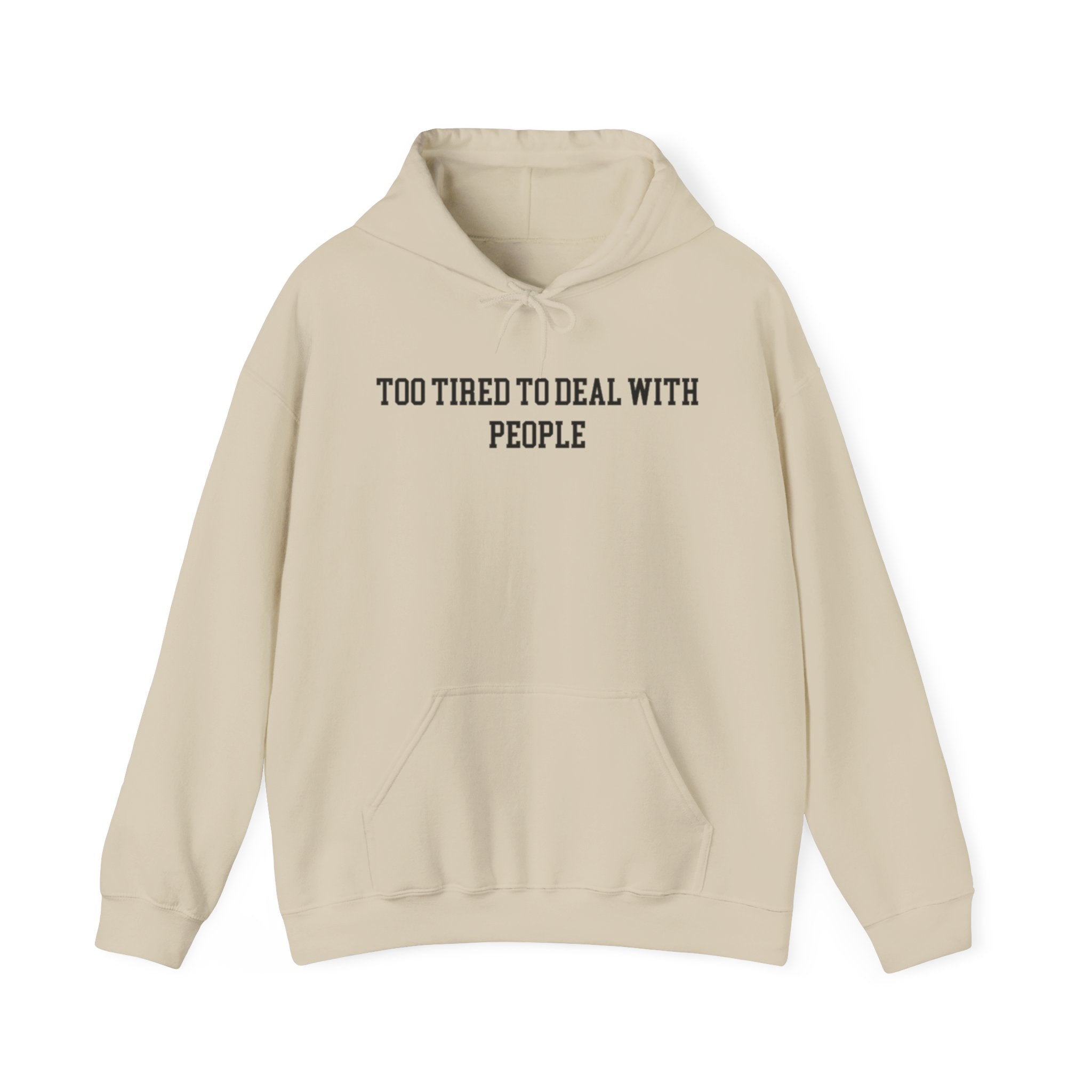 Too Tired To Deal with People Hoodie