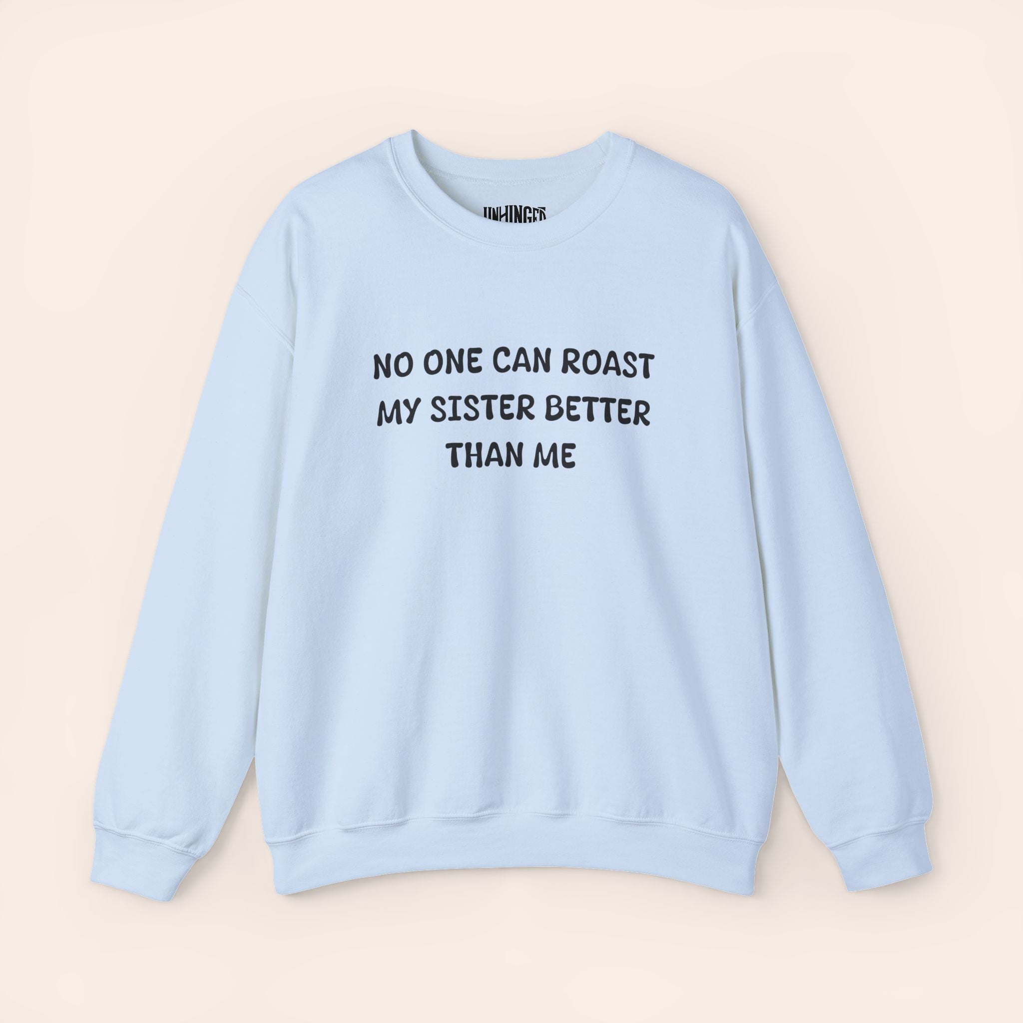 No One Can Roast My Sister Better Than Me Sweatshirt
