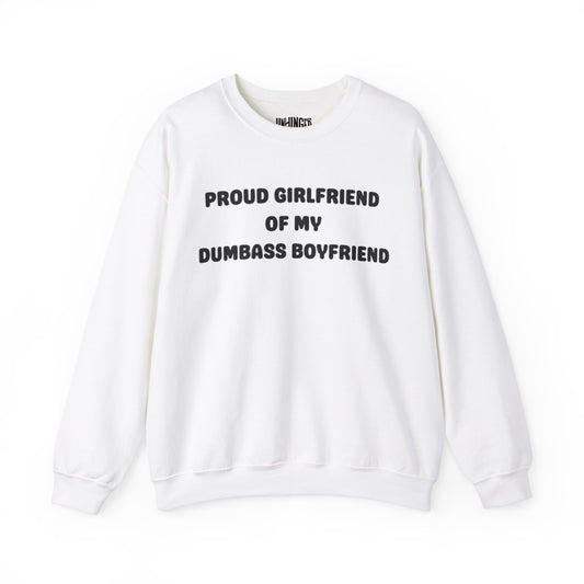 Proud Girlfriend of My DumbAss Boyfriend™ Crewneck Sweatshirt