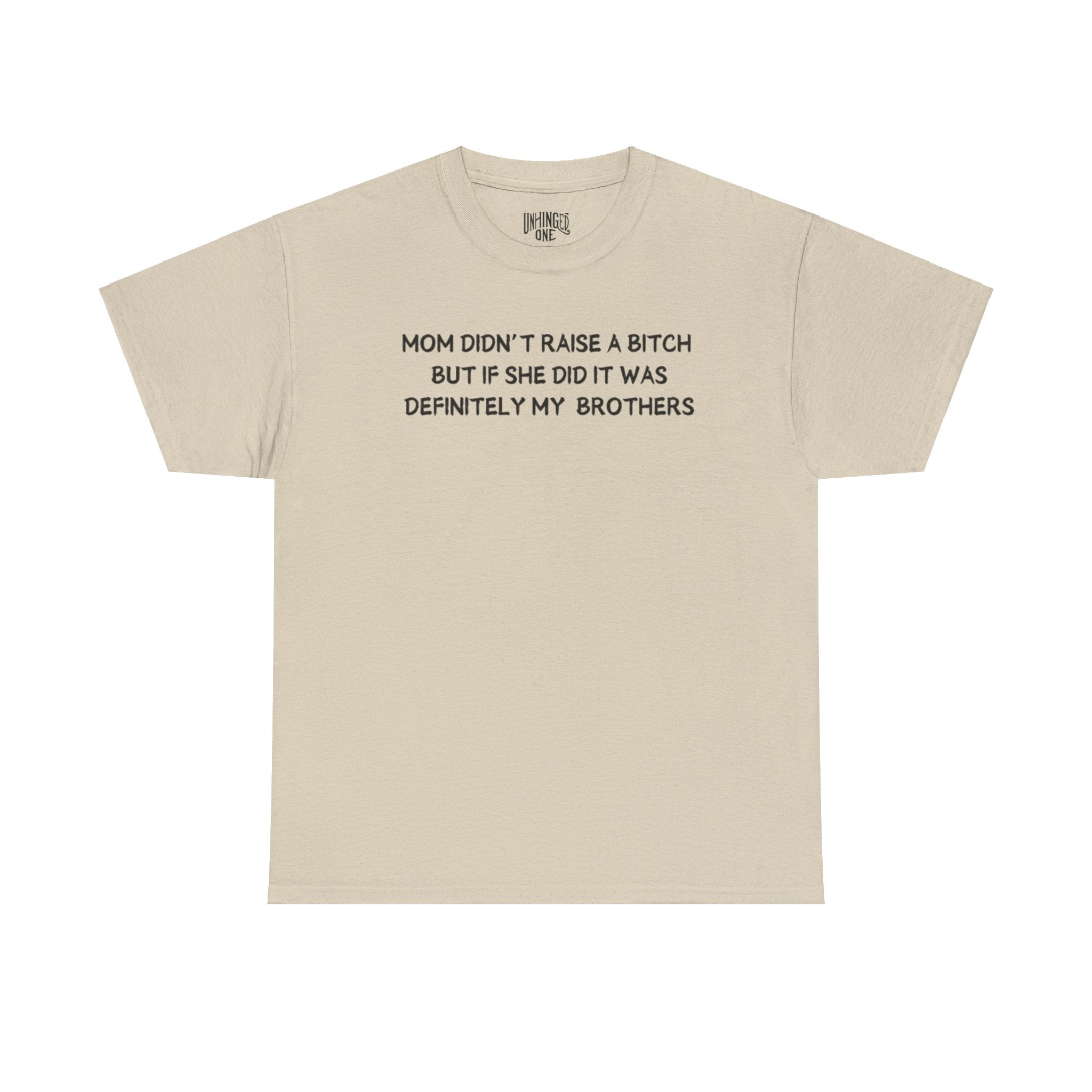 Mom Didn't Raise a Bitch (Brothers)T-shirt