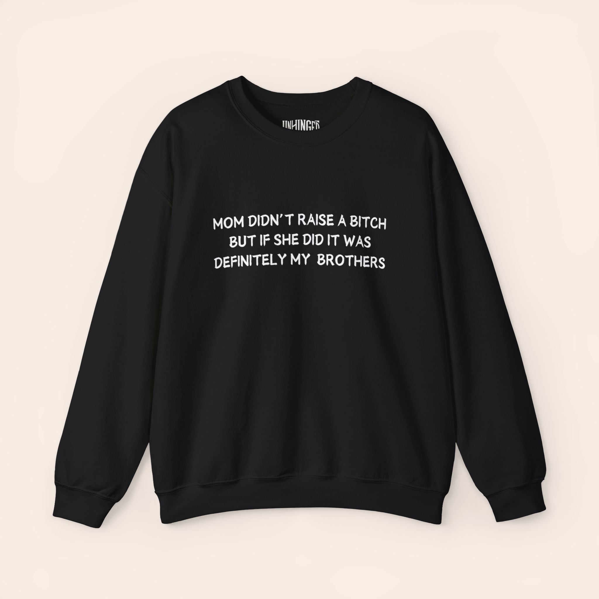 Mom Didn't Raise a Bitch (Brothers) Crewneck Sweatshirt