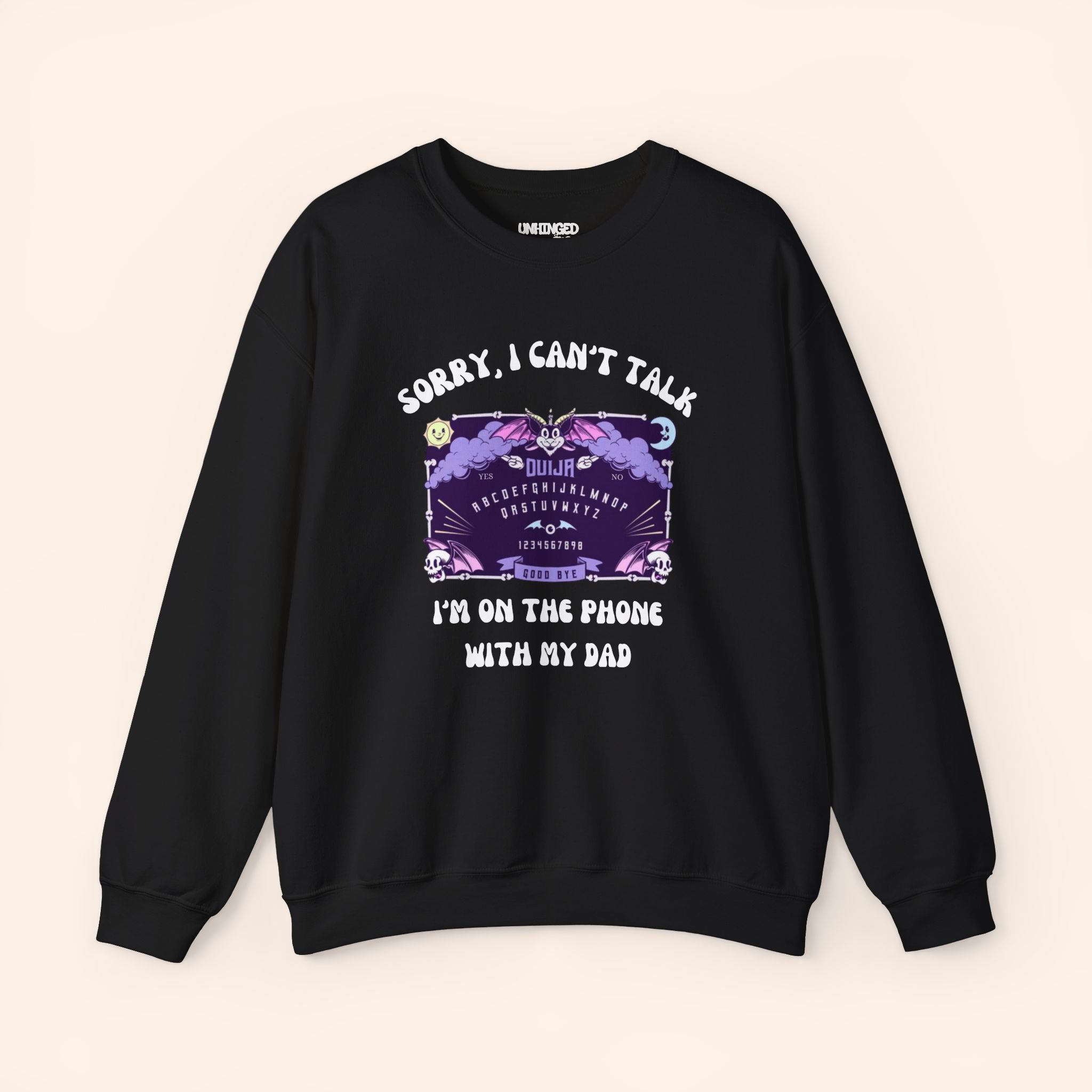 Sorry I Can't Talk I'm On The Phone With My Dad Sweatshirt