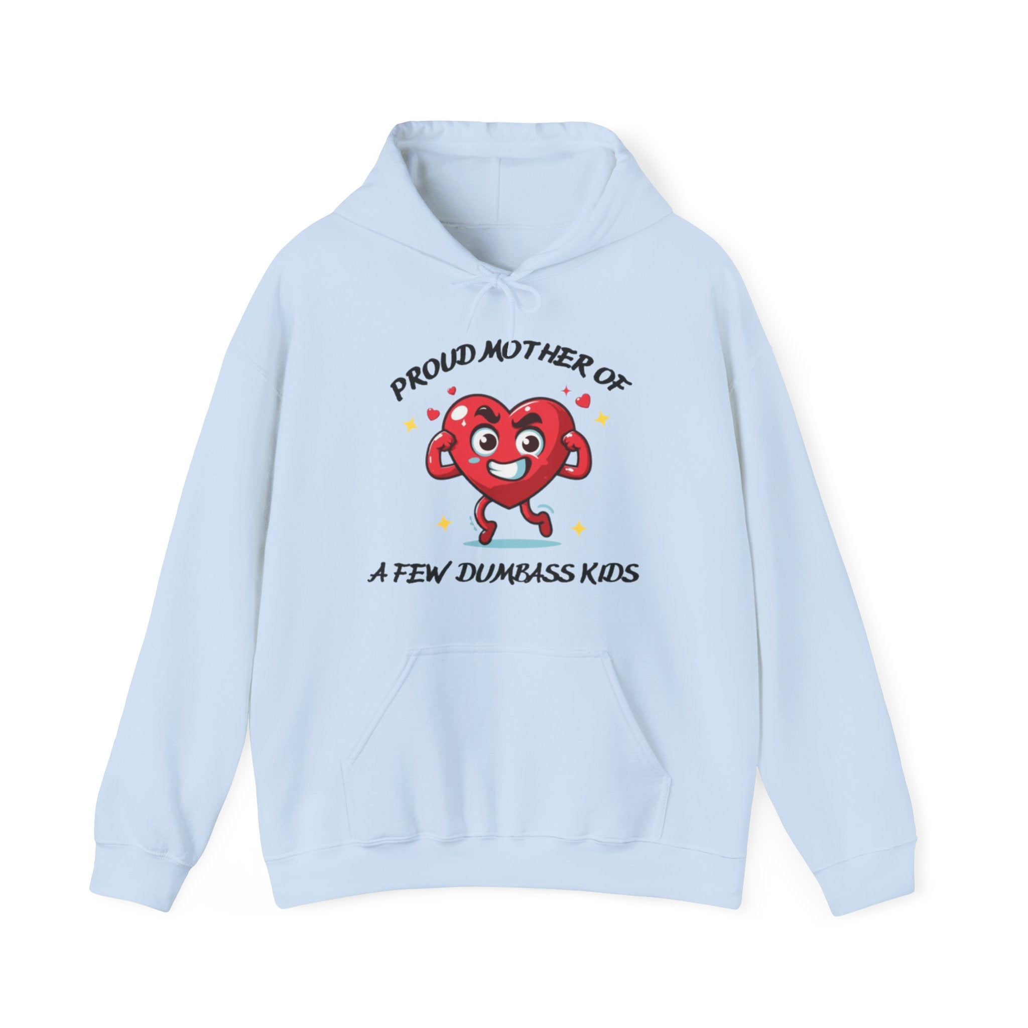 Proud Mother of a Few Dumbass Kids™ Hooded Sweatshirt