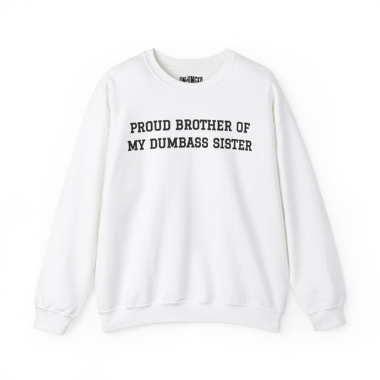 Proud Brother of Dumbass Sister™ Crewneck Sweatshirt