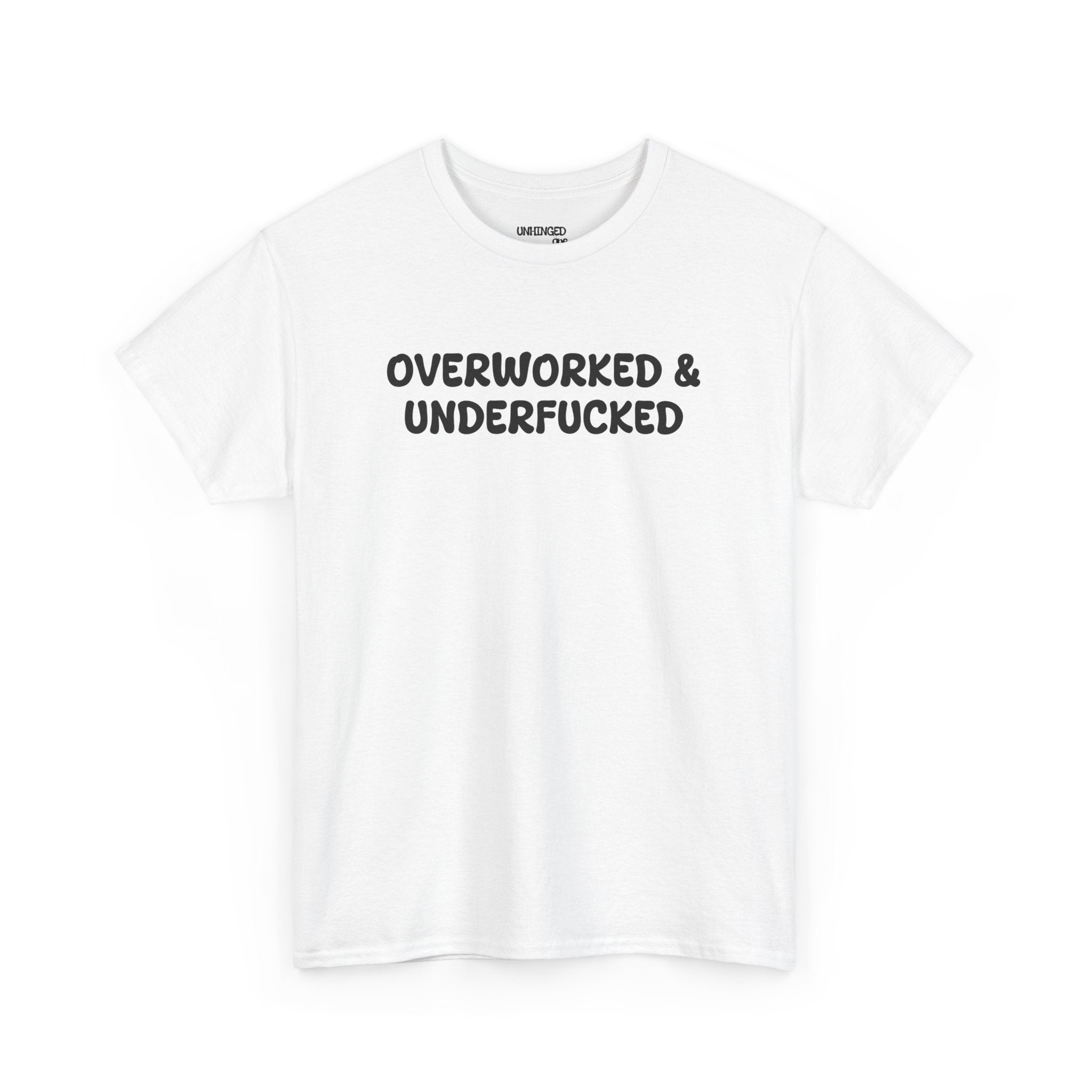 Overworked and Underfucked T-shirt