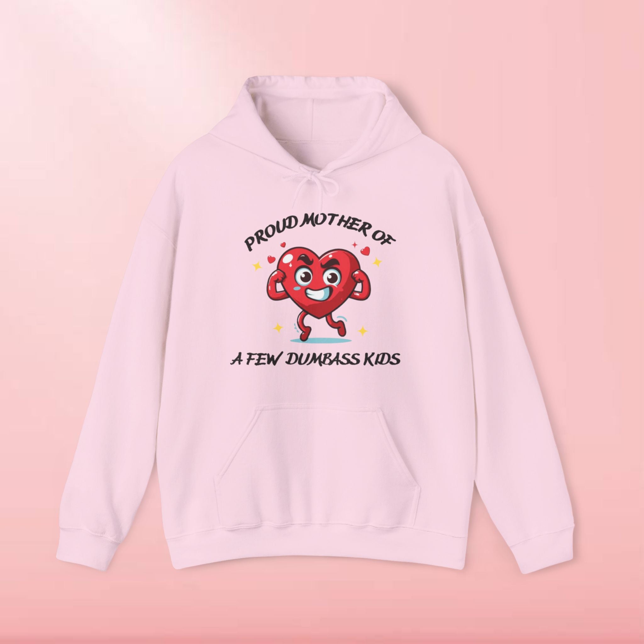 Proud Mother of a Few Dumbass Kidsâ  Hooded Sweatshirt