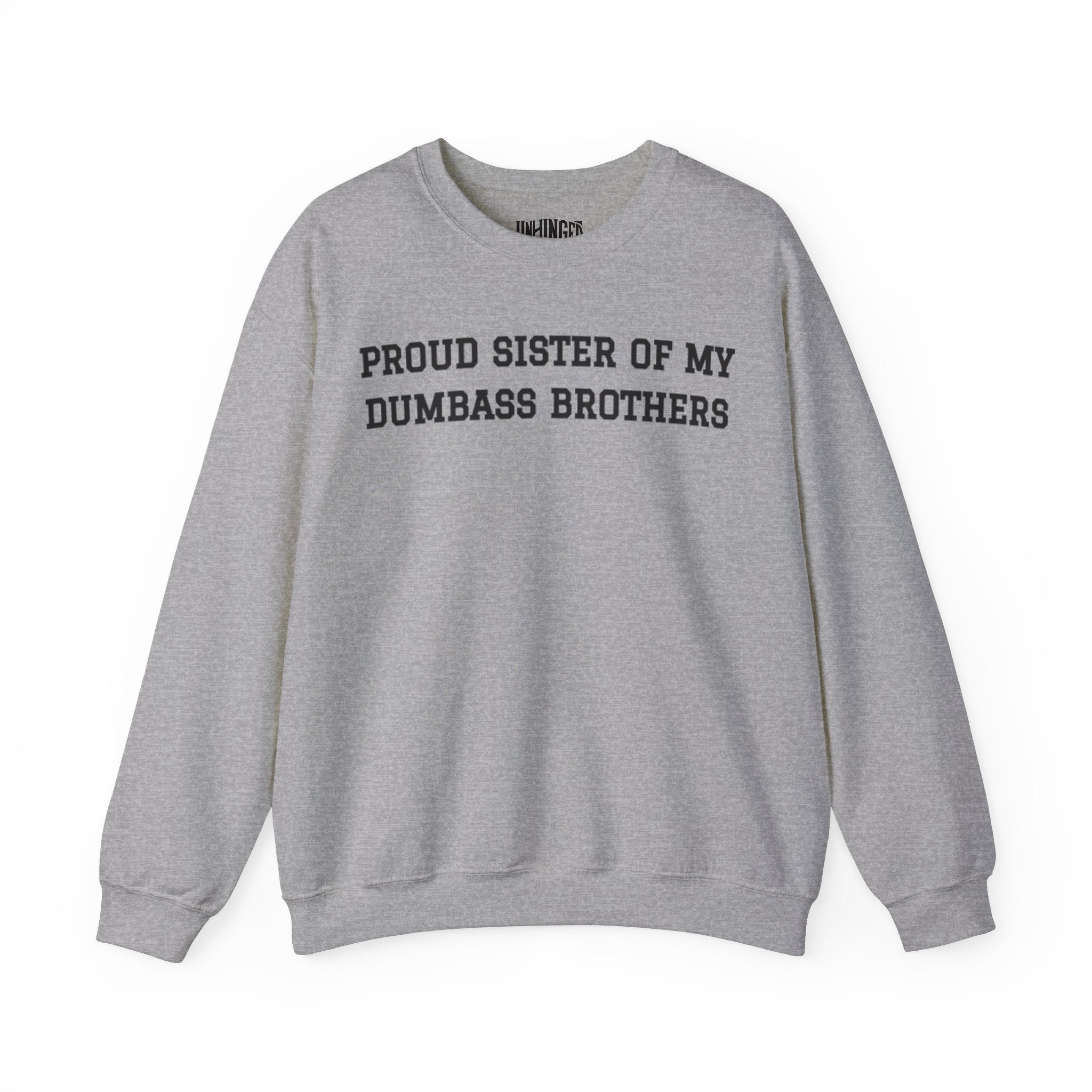 Proud Sister of My Dumbass Brothers™ Crewneck Sweatshirt