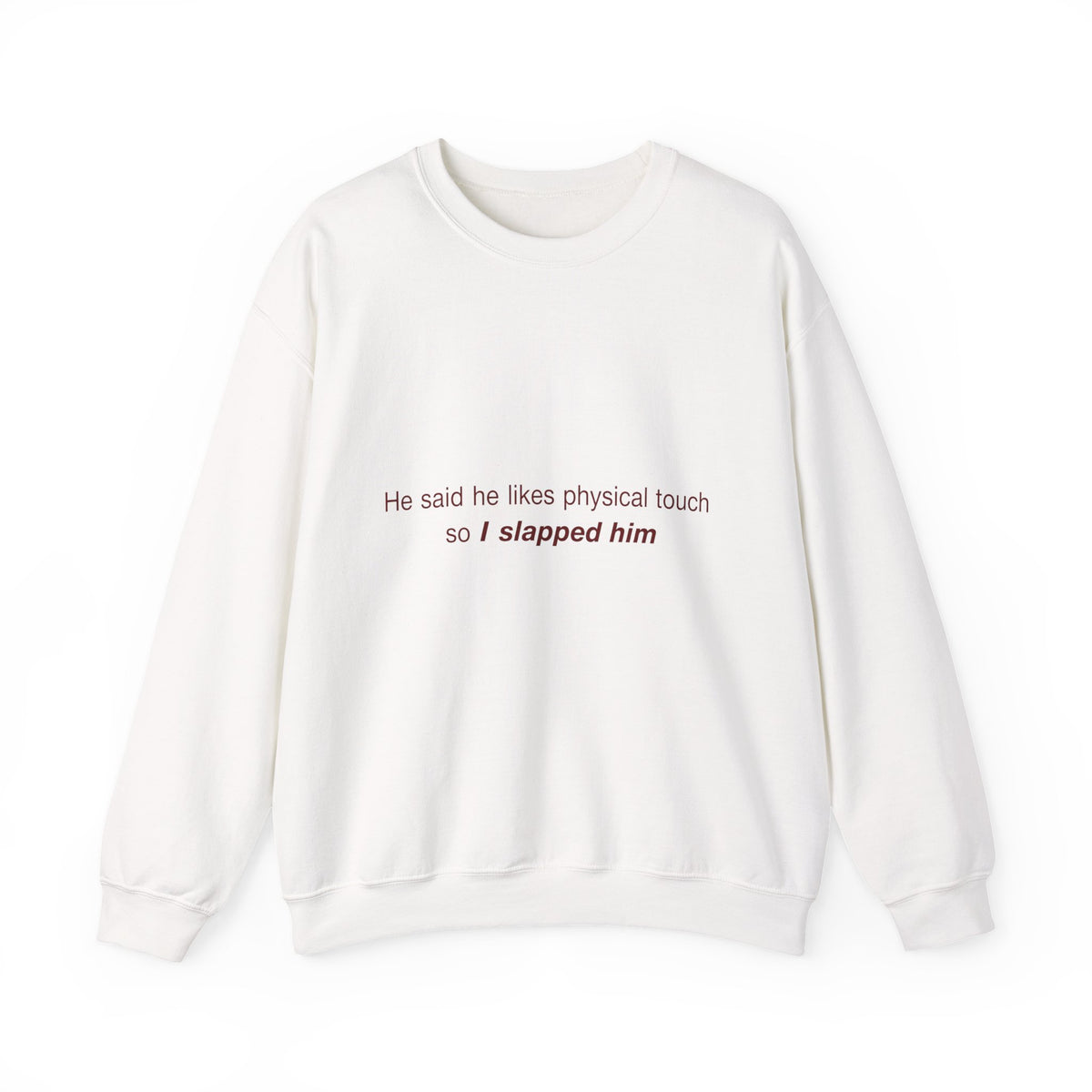 He said he likes Physical touch so I Women's Sweatshirt
