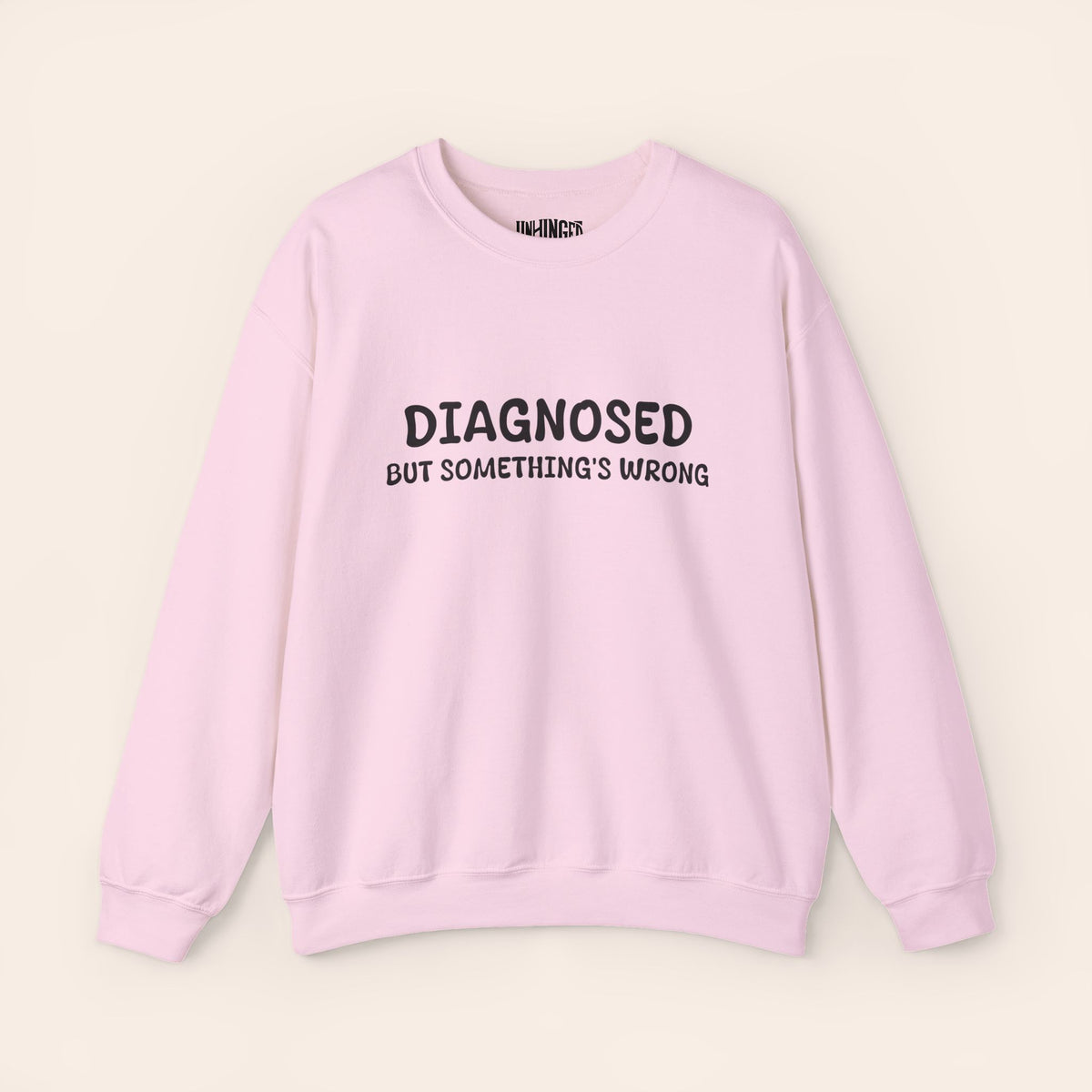 Diagnosed But Something's Wrong Sweatshirt